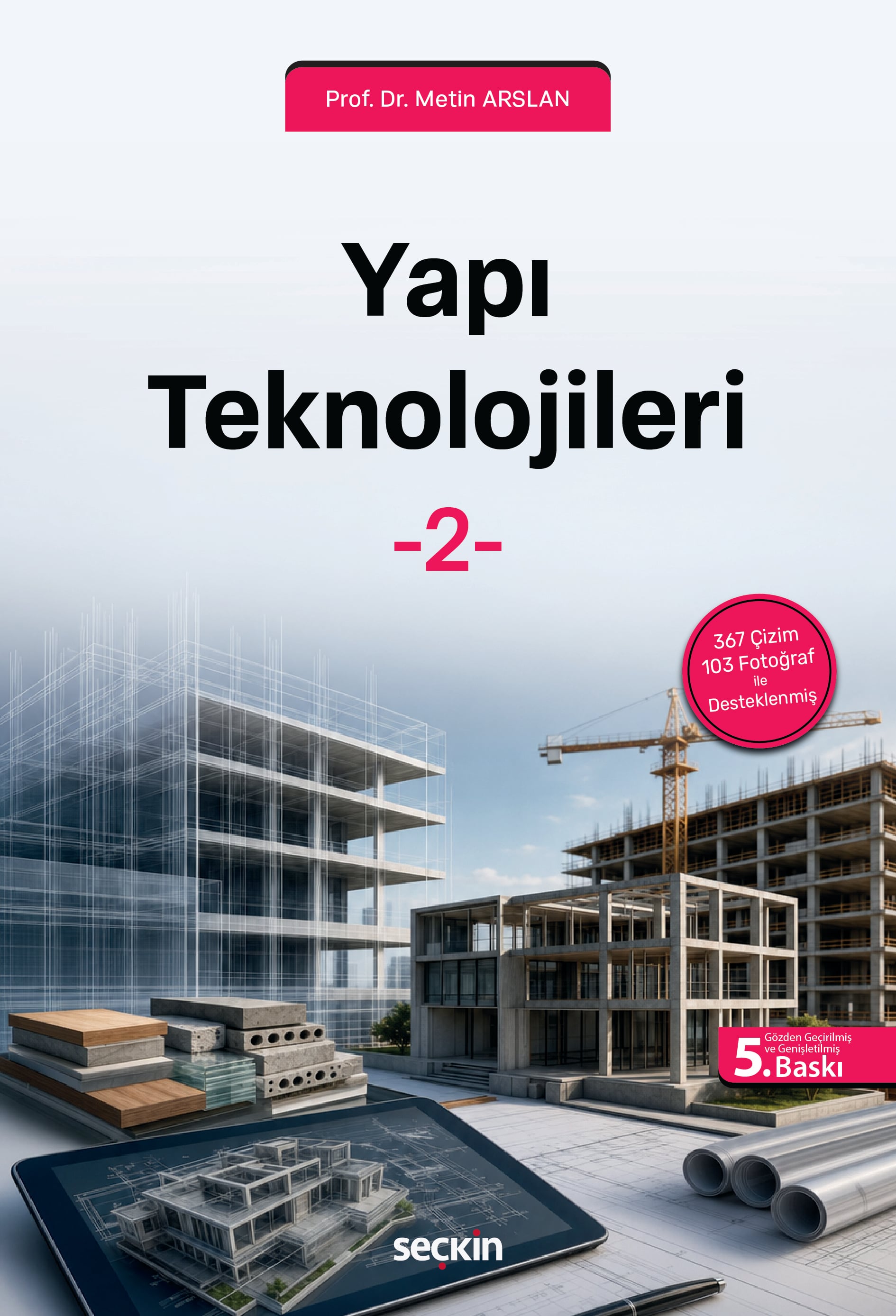 Yapı Teknolojileri – 2 367 Çizim – 103 Fotoğraf ile Desteklenmiş