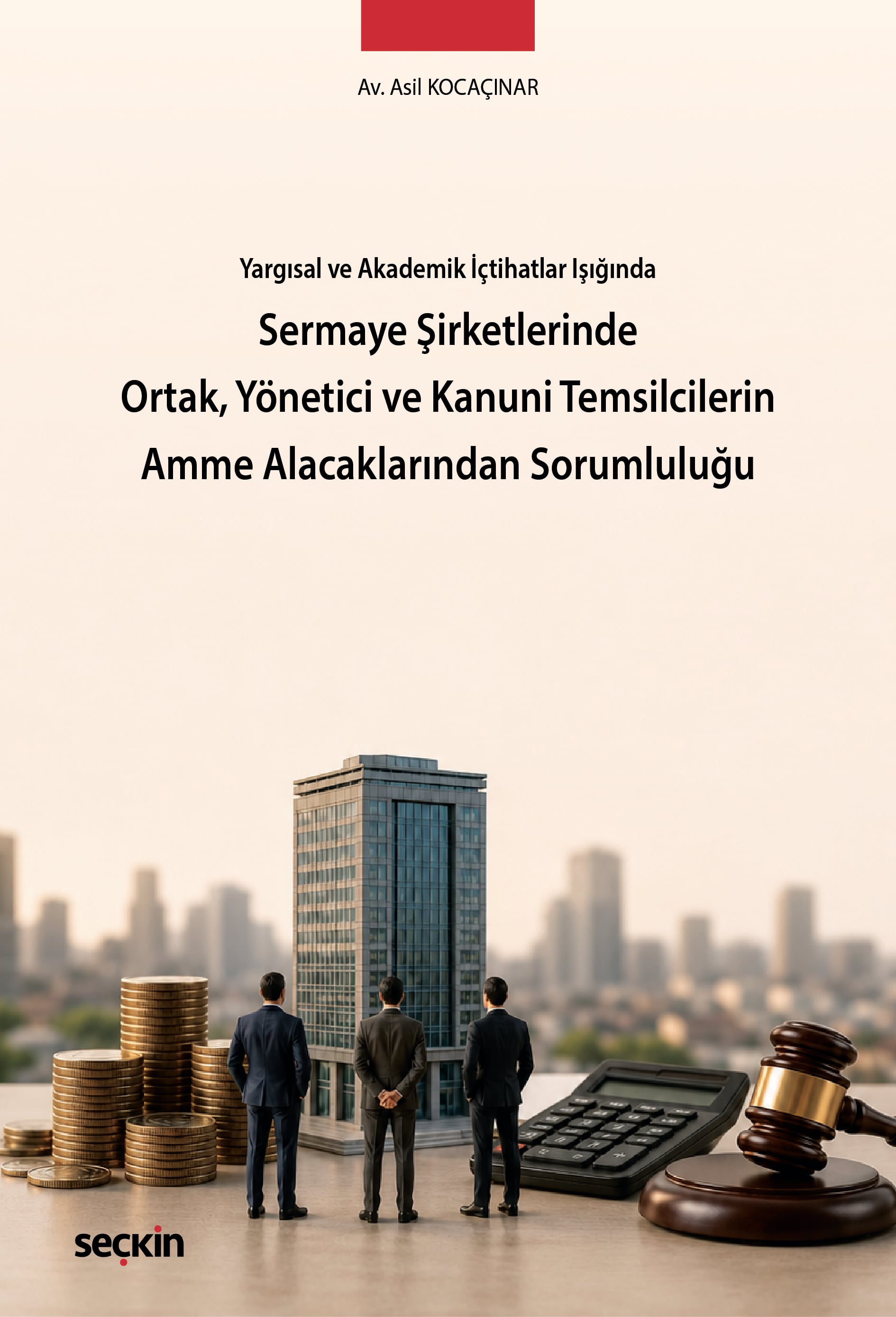 Yargısal ve Akademik İçtihatlar IşığındaSermaye Şirketlerinde Ortak, Yönetici ve Kanuni Temsilcilerin Amme Alacaklarından Sorumluluğu