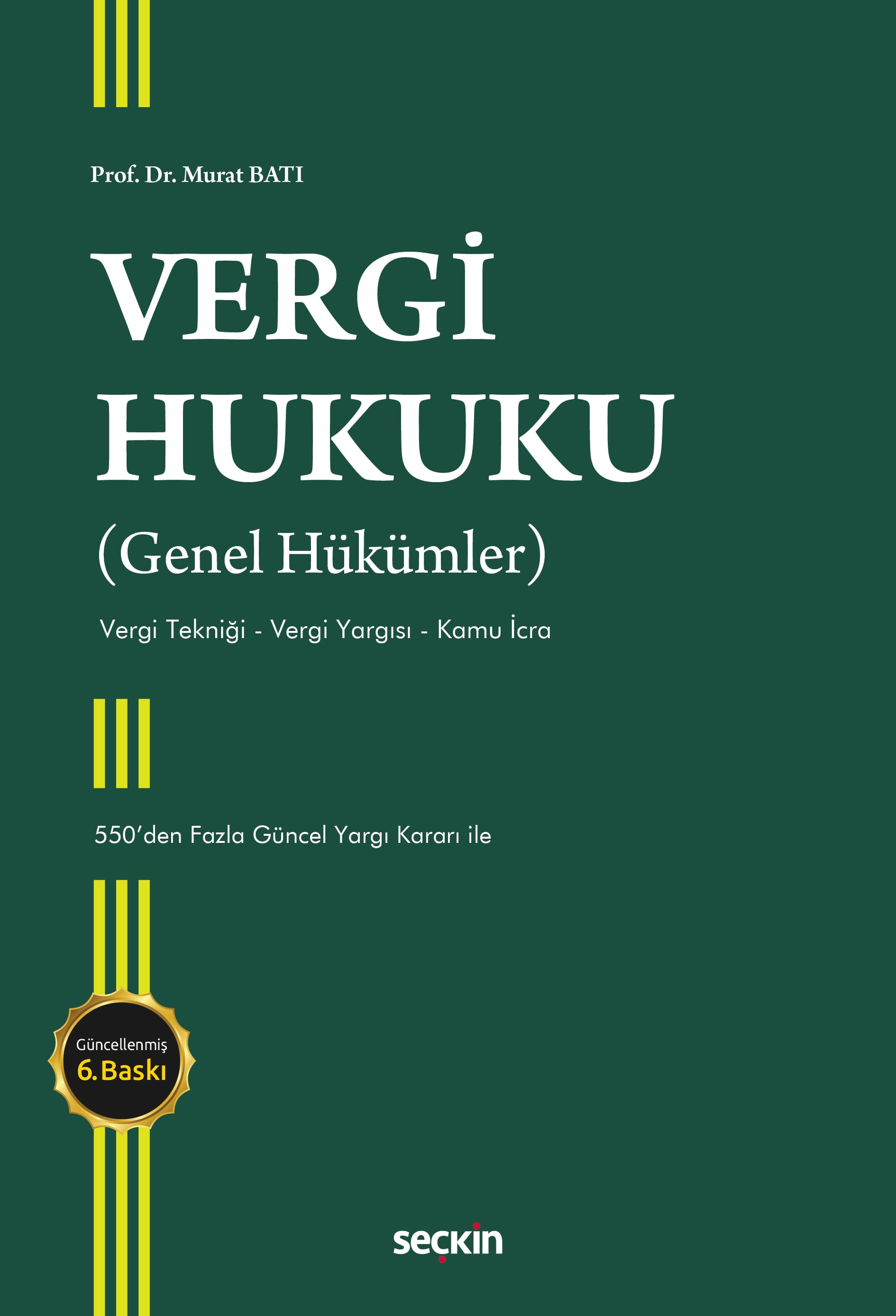 Vergi Hukuku (Genel Hükümler) Vergi Tekniği– Vergi Yargısı– Kamu İcra