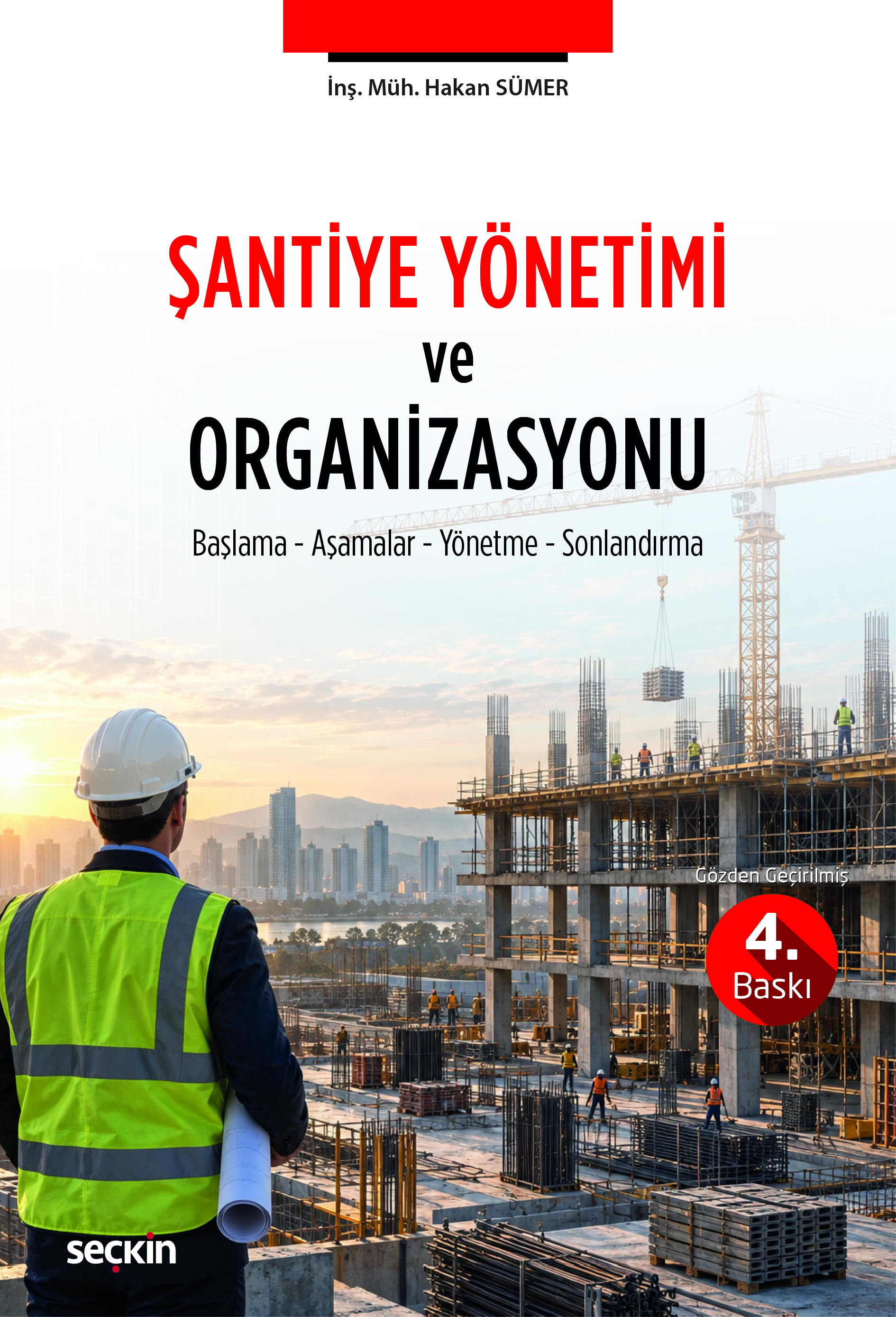 Şantiye Yönetimi ve Organizasyonu Başlama – Aşamalar – Yönetme – Sonlandırma