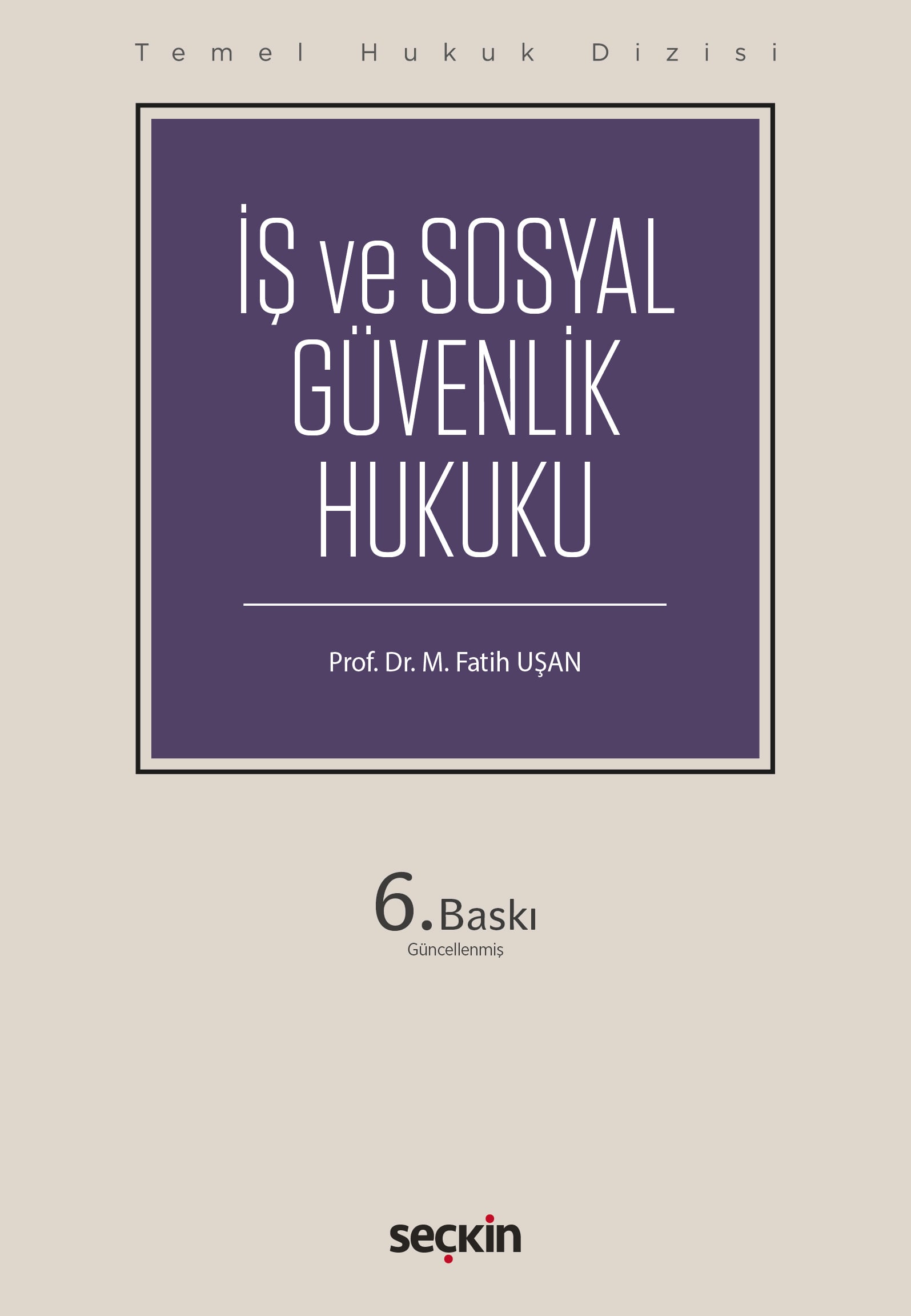 İş ve Sosyal Güvenlik Hukuku Temel Hukuk Dizisi