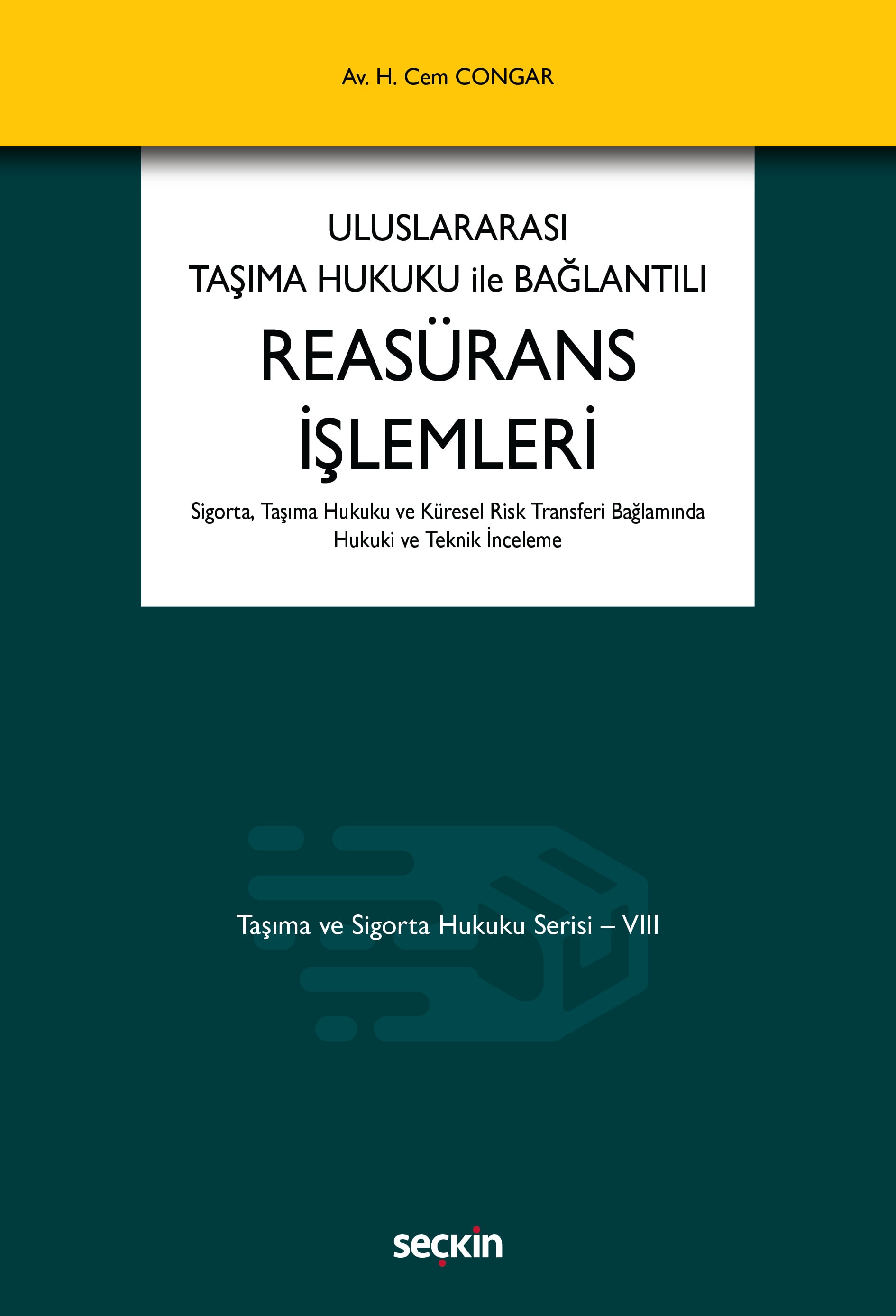 Taşıma ve Sigorta Hukuku Serisi – VIIIUluslararası Taşıma Hukuku ile Bağlantılı Reasürans İşlemleri Sigorta, Taşıma Hukuku ve Küresel Risk Transferi Bağlamında Hukuki ve Teknik İnceleme