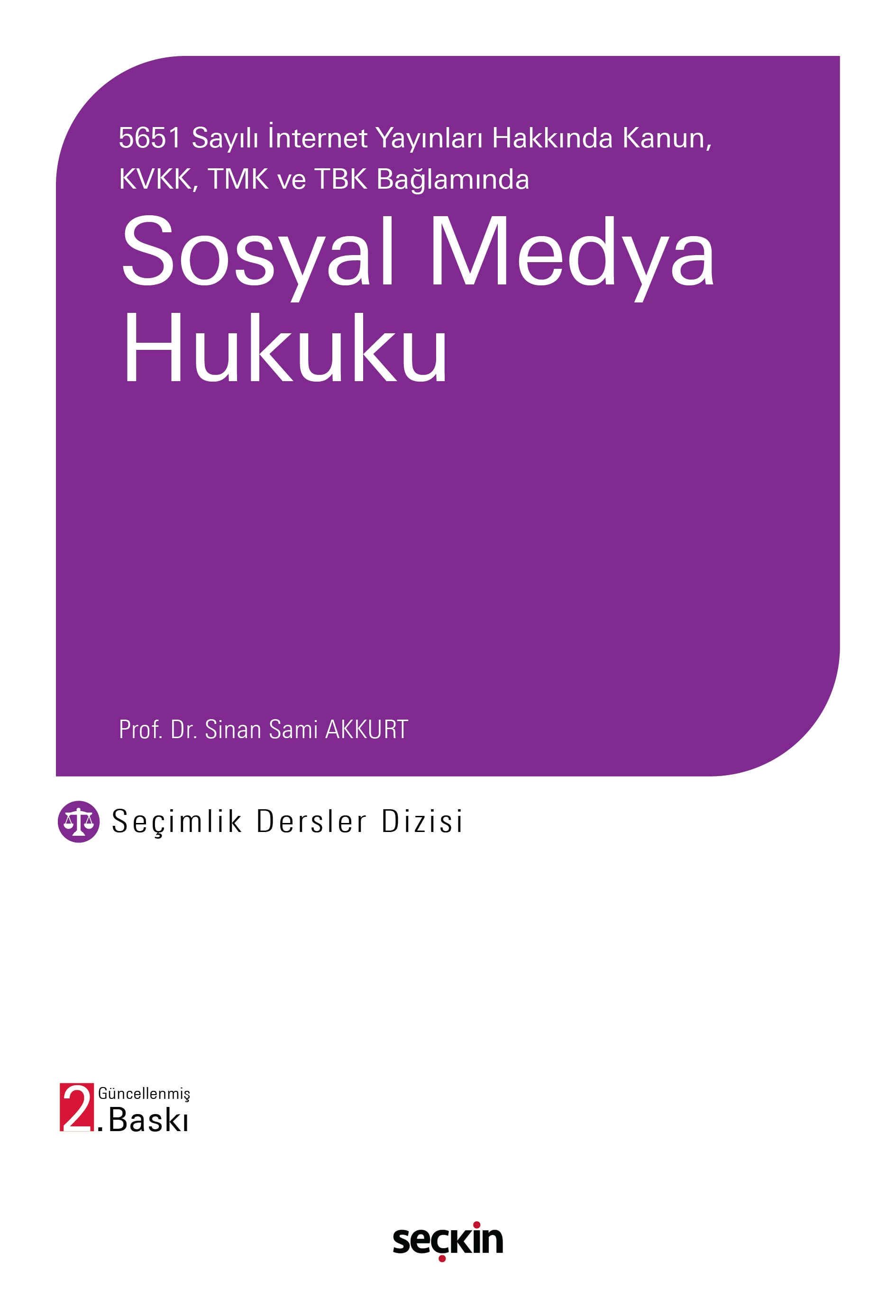 5651 Sayılı İnternet Yayınları Hakkında Kanun,  KVKK, TMK ve TBK BağlamındaSosyal Medya Hukuku – Seçimlik Dersler Dizisi –