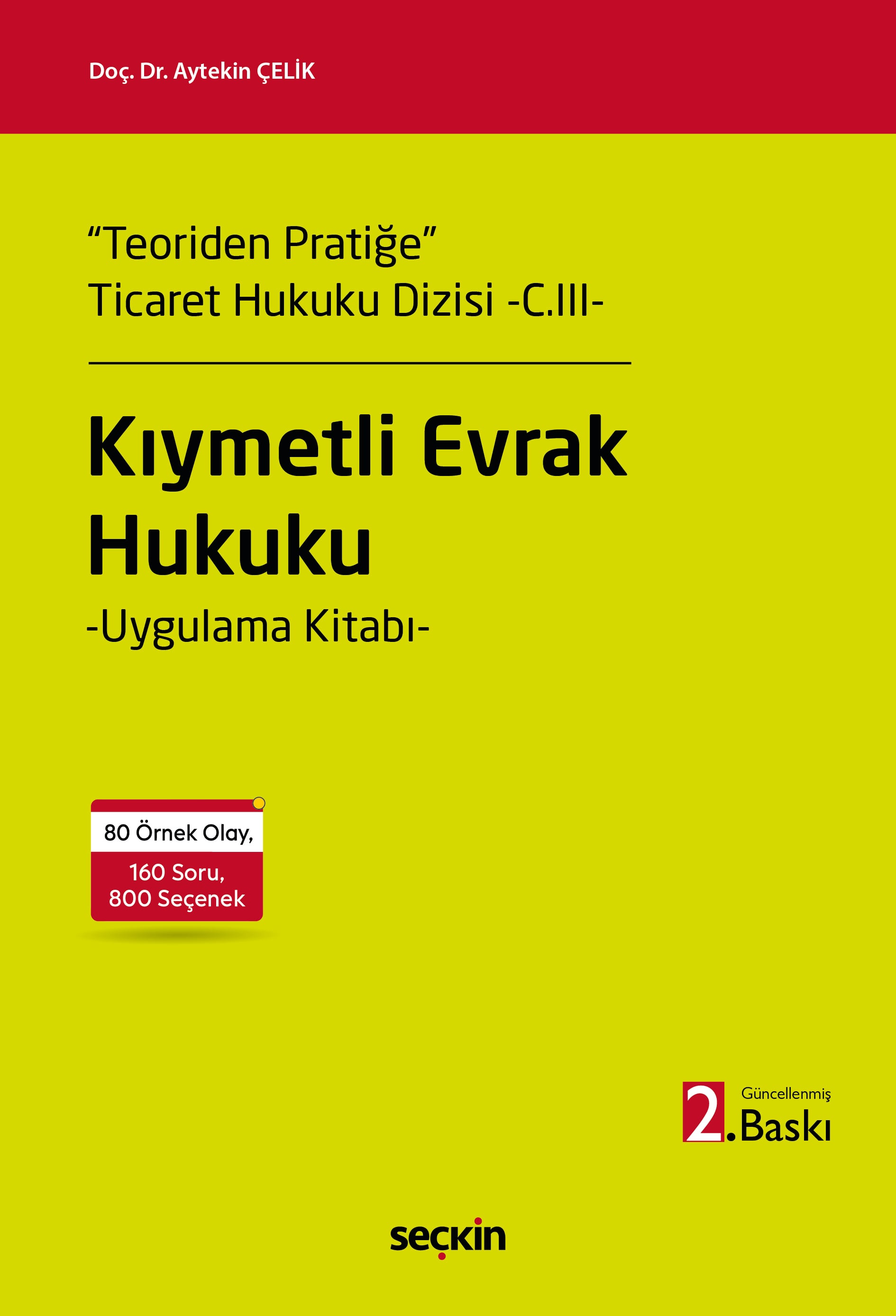 "Teoriden Pratiğe"  Ticaret Hukuku Dizisi  – C.III–Kıymetli Evrak Hukuku Uygulama Kitabı
