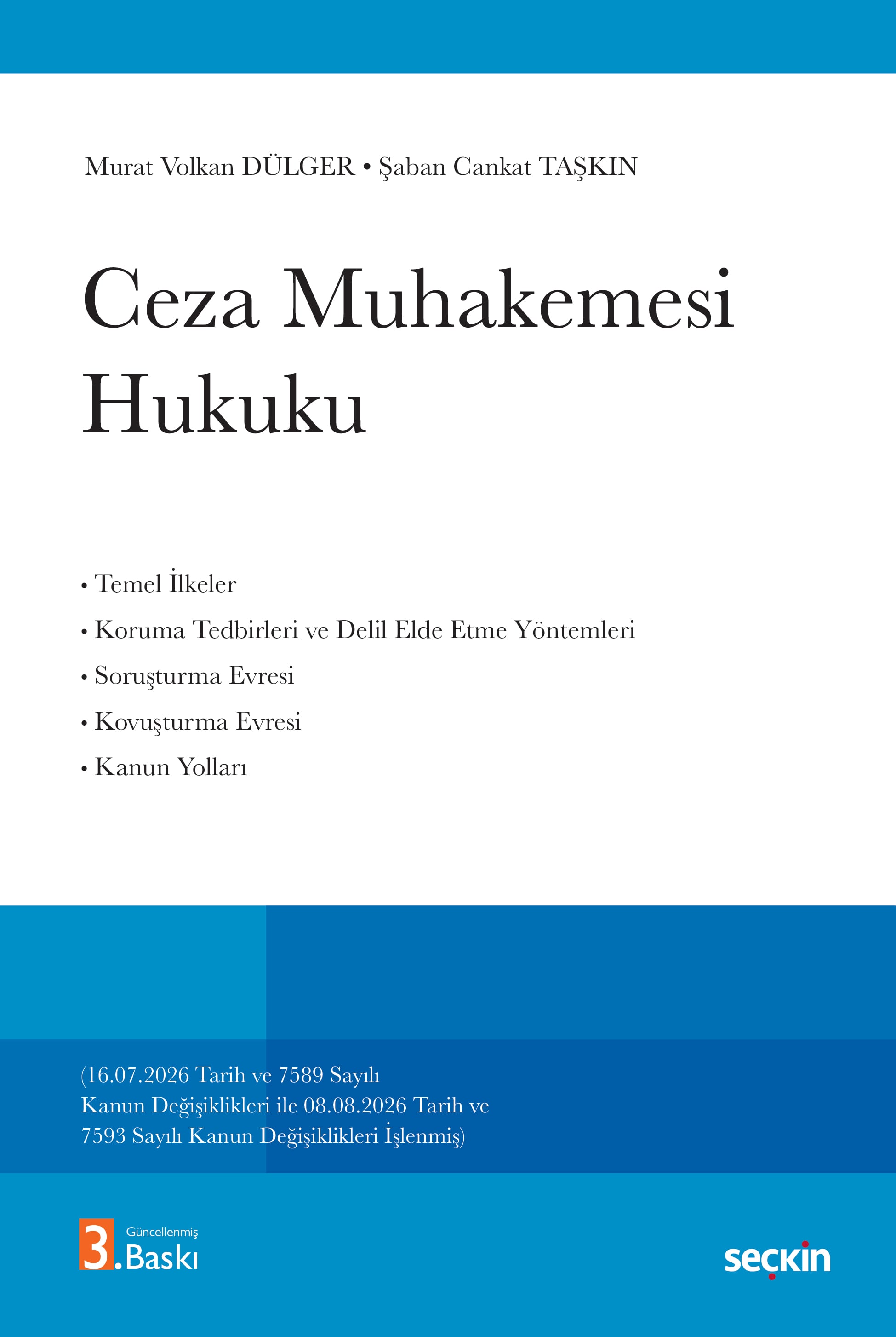 Ceza Muhakemesi Hukuku (16.07.2026 Tarih ve 7589 Sayılı Kanun Değişiklikleri ile 08.08.2026 Tarih ve 7593 Sayılı Kanun Değişiklikleri Eklenmiş)
