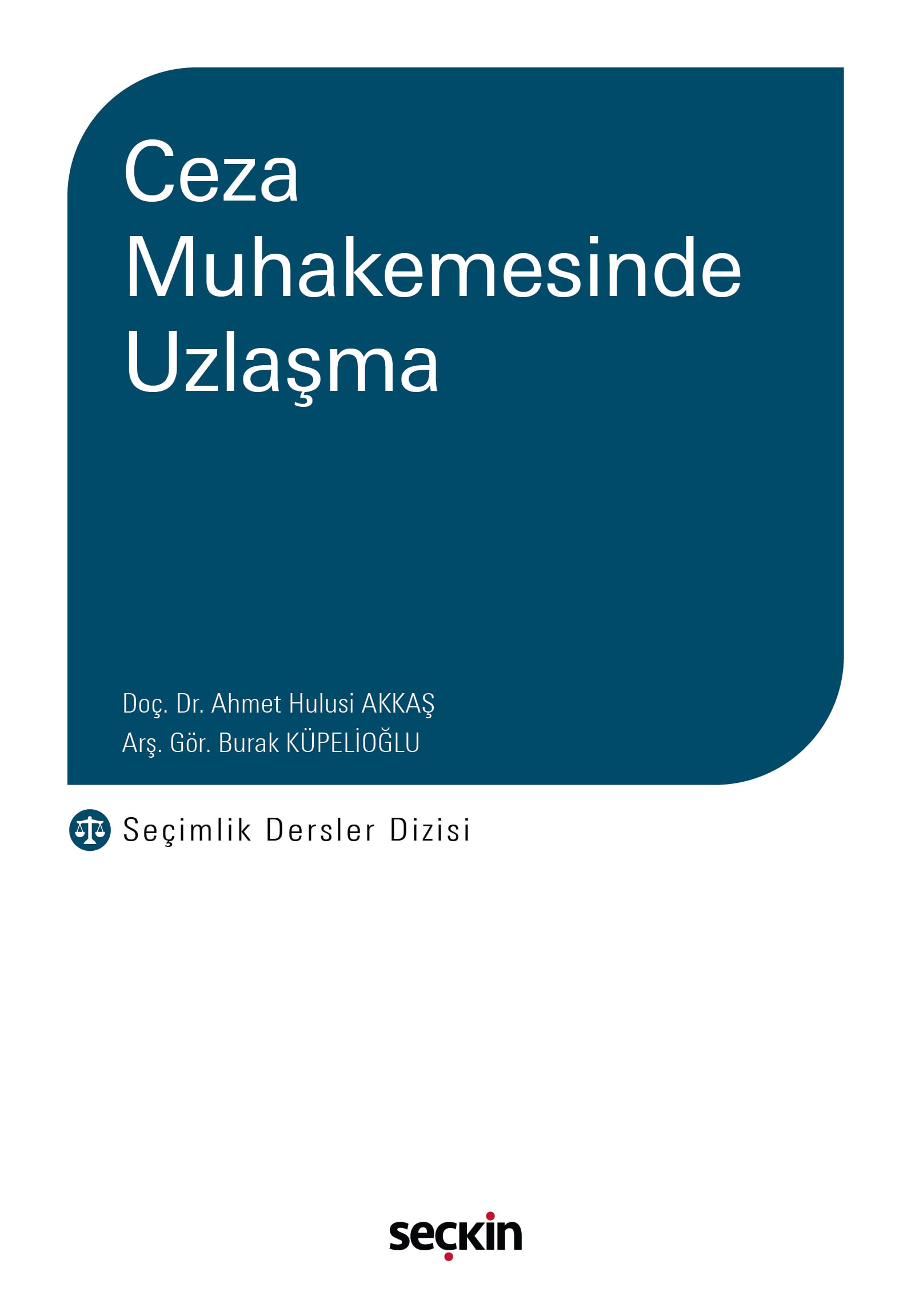 Ceza Muhakemesinde Uzlaşma Seçimlik Dersler Dizisi