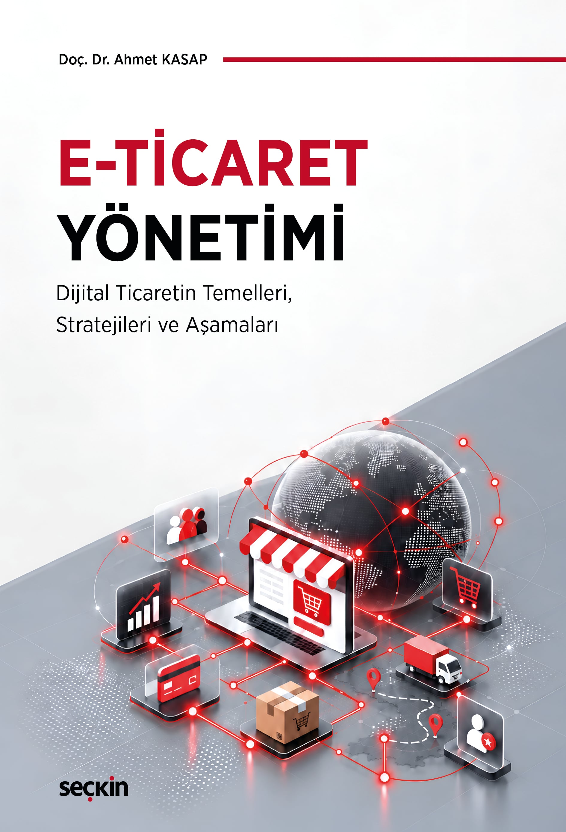 E–Ticaret Yönetimi Dijital Ticaretin Temelleri, Stratejileri ve Aşamaları
