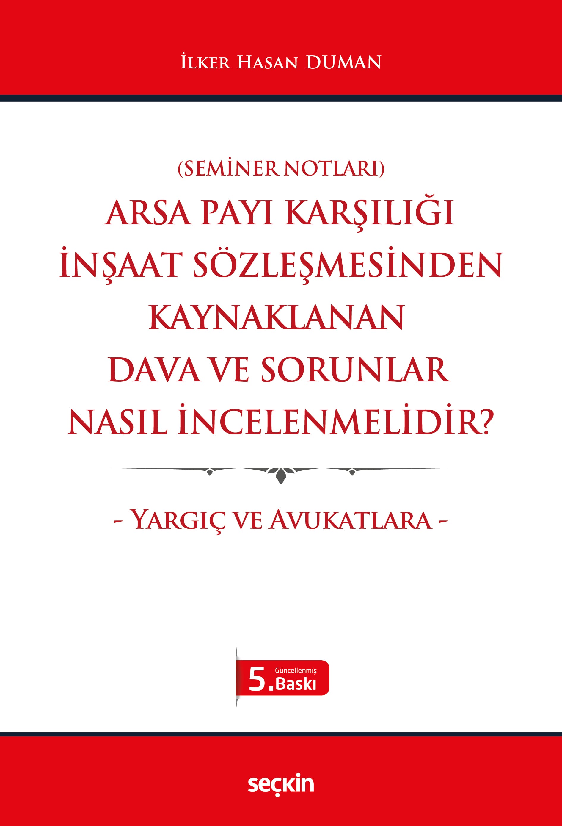 Arsa Payı Karşılığı İnşaat Sözleşmesinden Kaynaklanan Dava ve Sorunlar Nasıl İncelenmelidir? – Yargıç ve Avukatlara –