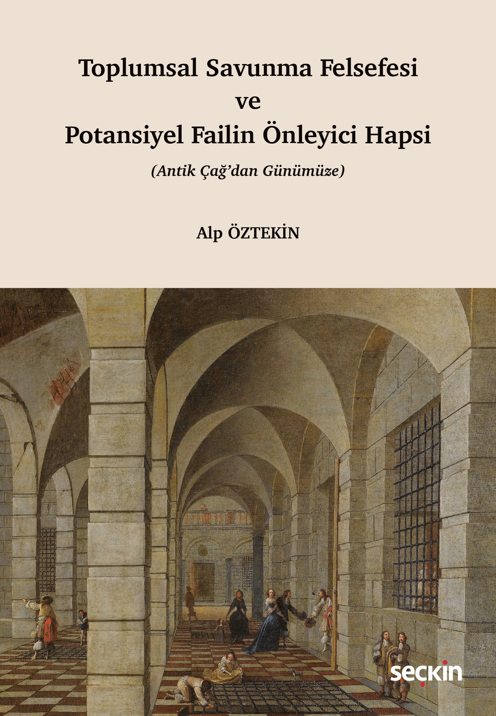 Toplumsal Savunma Felsefesi ve Potansiyel Failin Önleyici Hapsi (Antik Çağ'dan Günümüze)