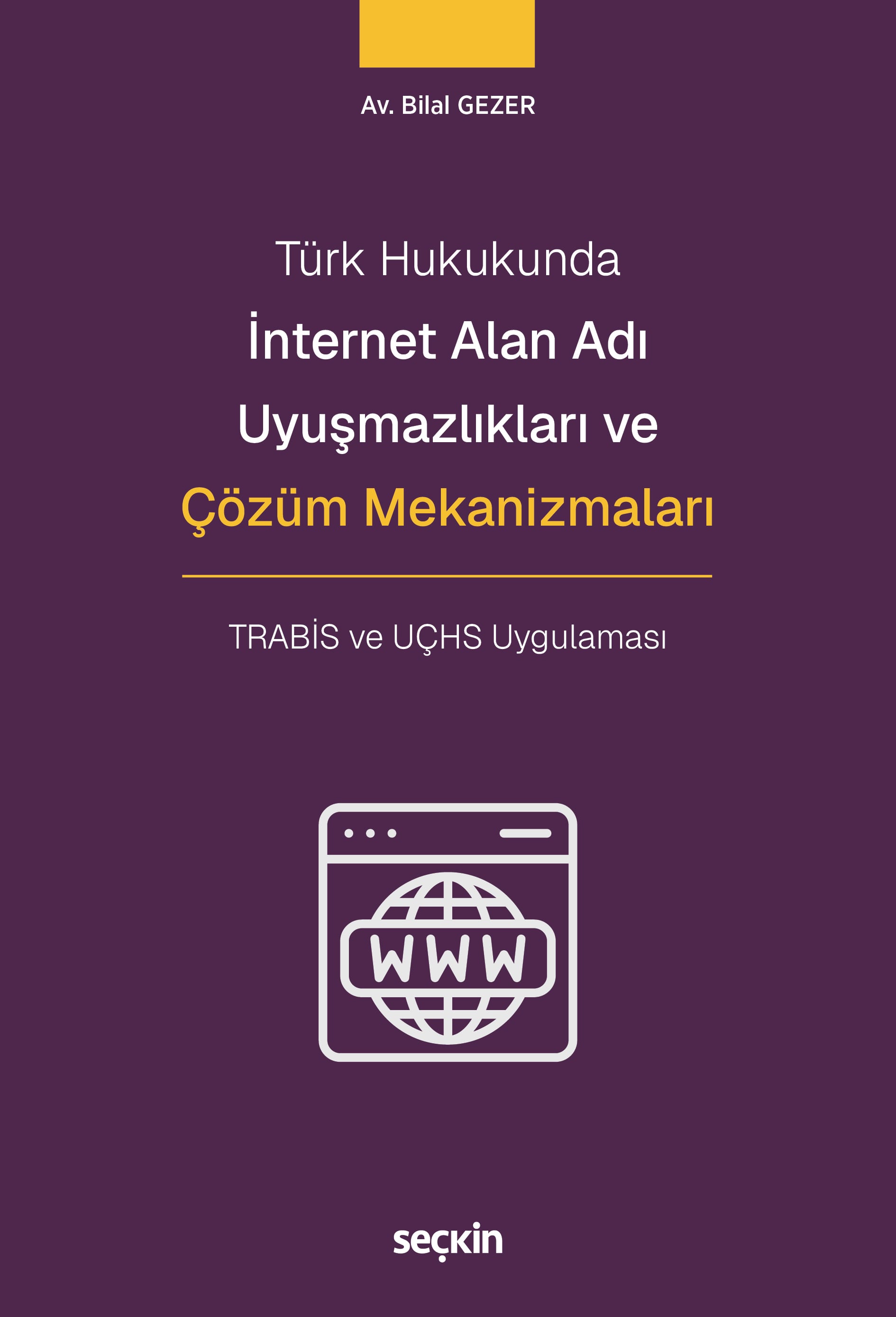 Türk Hukukundaİnternet Alan Adı Uyuşmazlıkları ve Çözüm Mekanizmaları TRABİS ve UÇHS Uygulaması