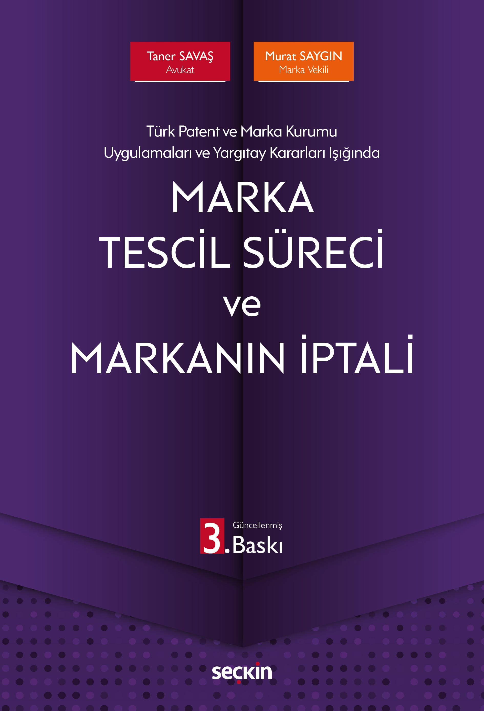 Marka Tescil Süreci ve Markanın İptali 3.BASKI Taner Savaş Marka Tescil Süreci ve Markanın İptali 3.BASKI Taner Savaş