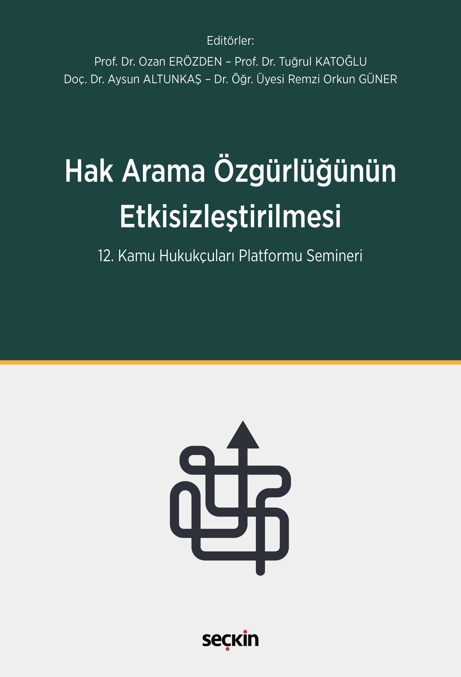 Hak Arama Özgürlüğünün Etkisizleştirilmesi 12. Kamu Hukukçuları Platformu Semineri