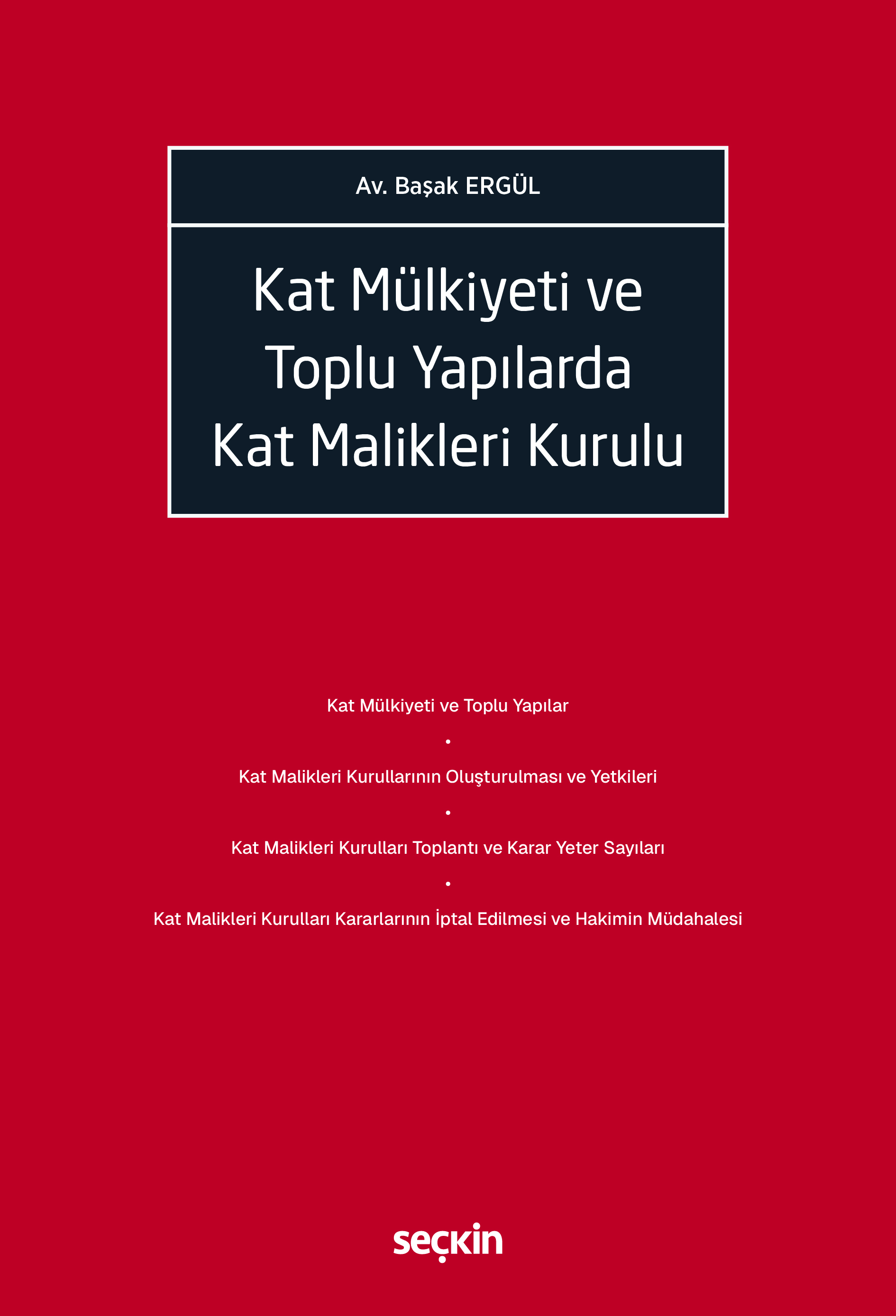 Kat Mülkiyeti ve Toplu Yapılarda Kat Malikleri Kurulu Başak Ergül Kat Mülkiyeti ve Toplu Yapılarda Kat Malikleri Kurulu Başak Ergül
