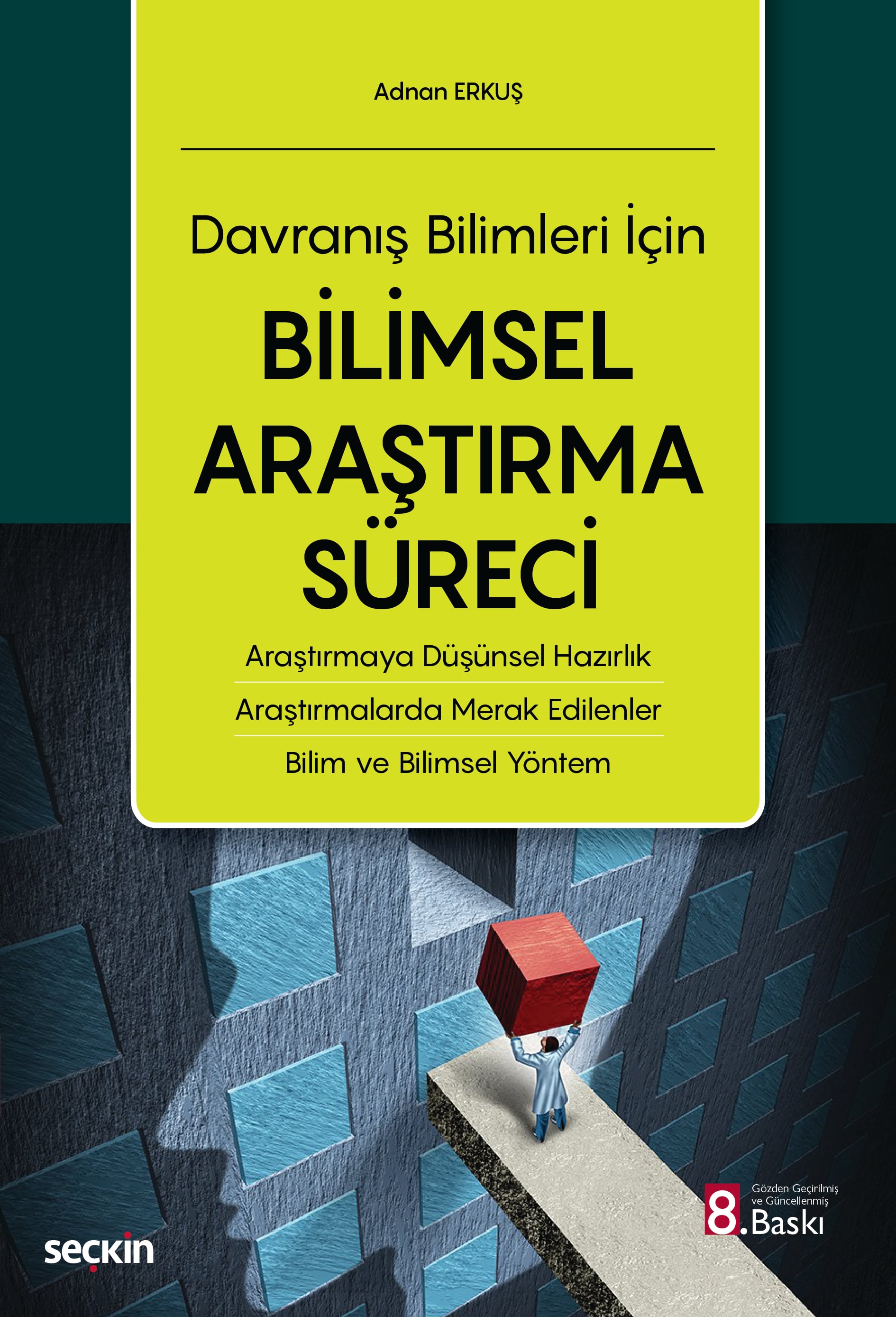 Davranış Bilimleri İçinBilimsel Araştırma Süreci Araştırmaya Düşünsel Hazırlık – Araştırmalarda Merak Edilenler – Bilim ve Bilimsel Yöntem