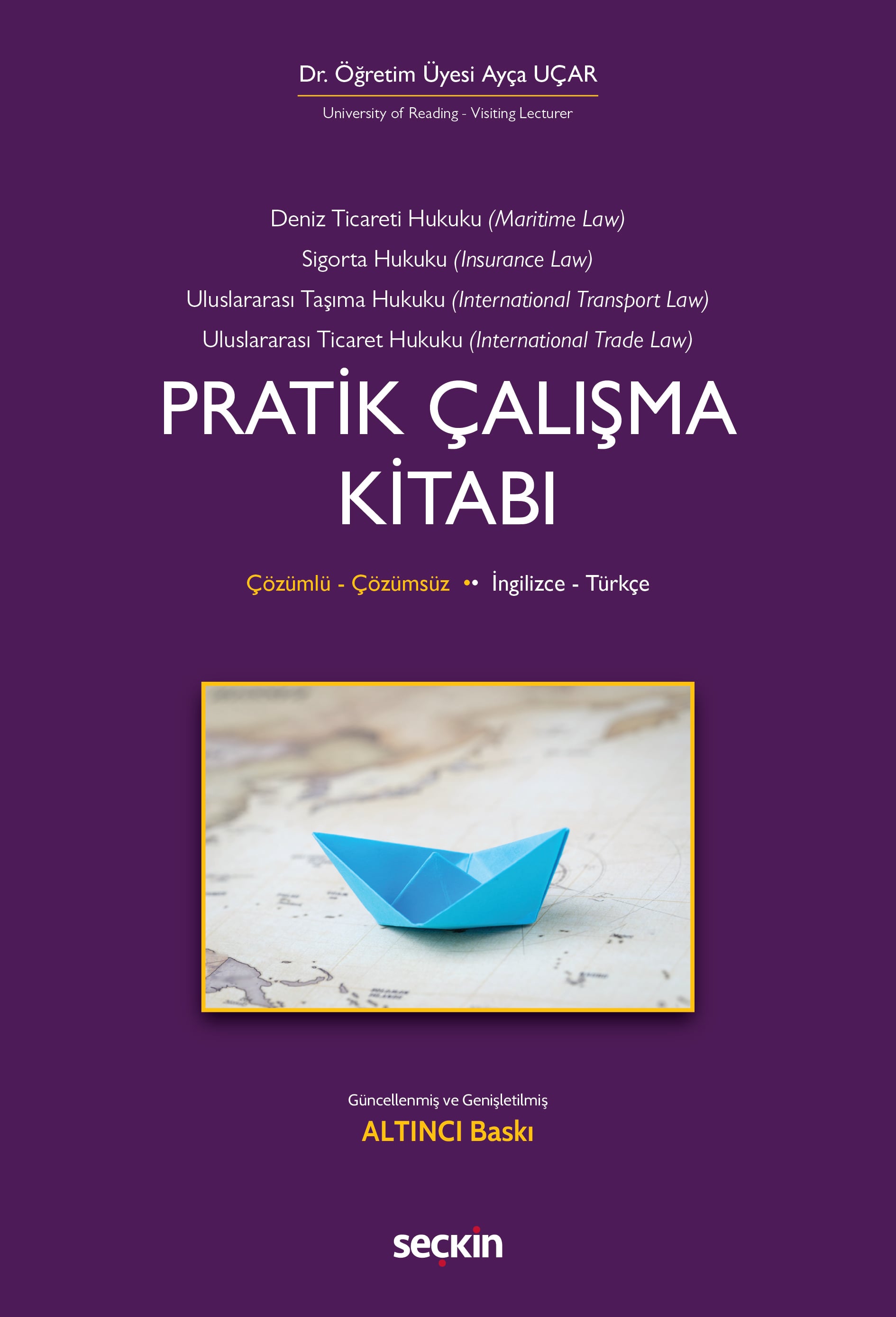 İngilizce – TürkçeDeniz Ticaret Hukuku, Deniz Sigorta Hukuku, Uluslararası Taşıma Hukuku, Uluslararası Ticaret Hukuku Pratik Çalışma Kitabı