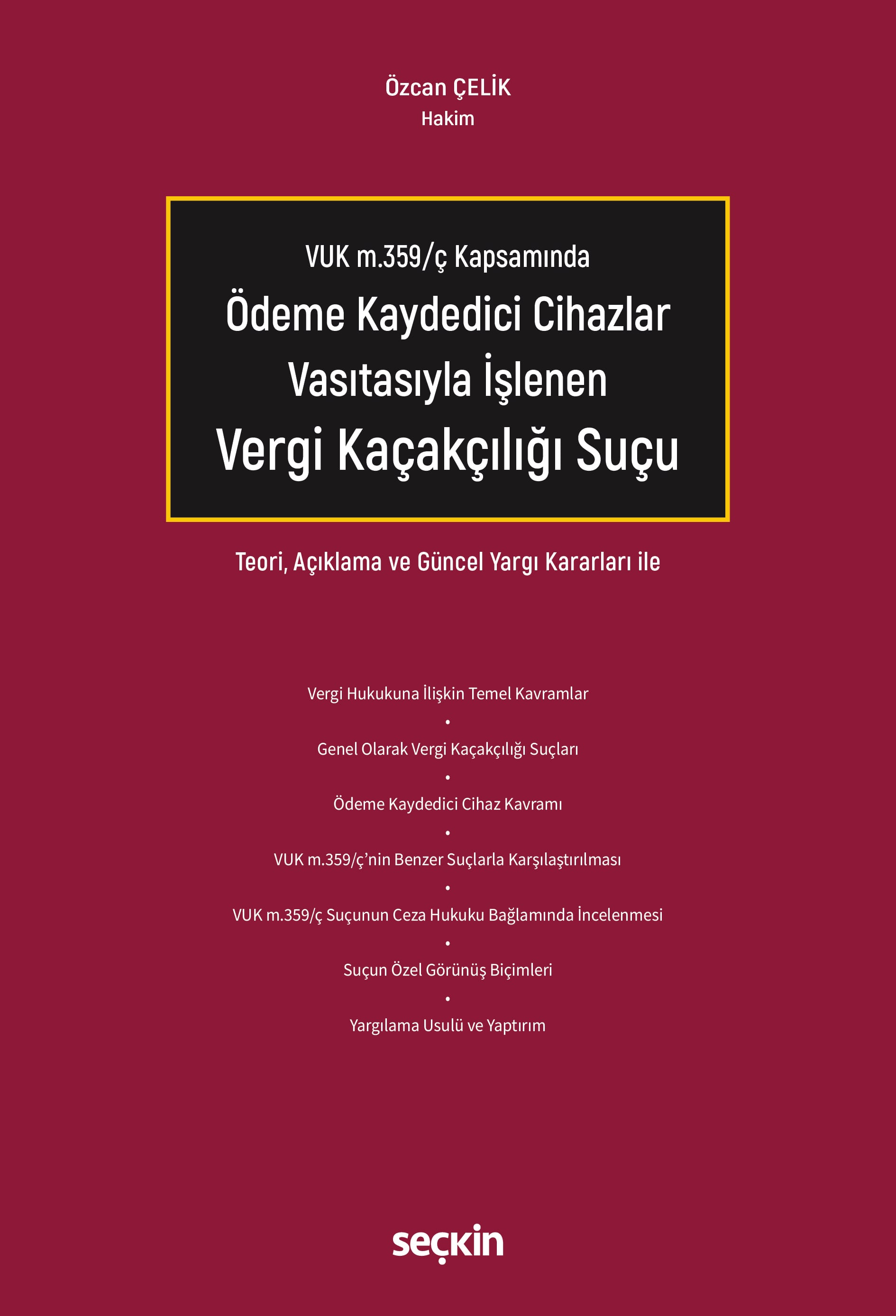 VUK m.359/ç KapsamındaÖdeme Kaydedici Cihazlar Vasıtasıyla İşlenen Vergi Kaçakçılığı Suçu Teori, Açıklama ve Güncel Yargı Kararları ile