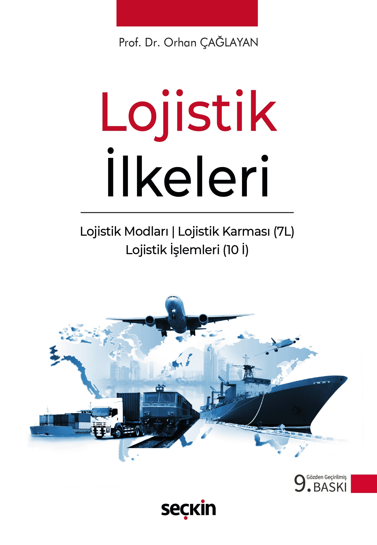 Lojistik İlkeleri  Lojistik Modları – Lojistik Karması (7L) – Lojistik İşlemleri (10 İ)