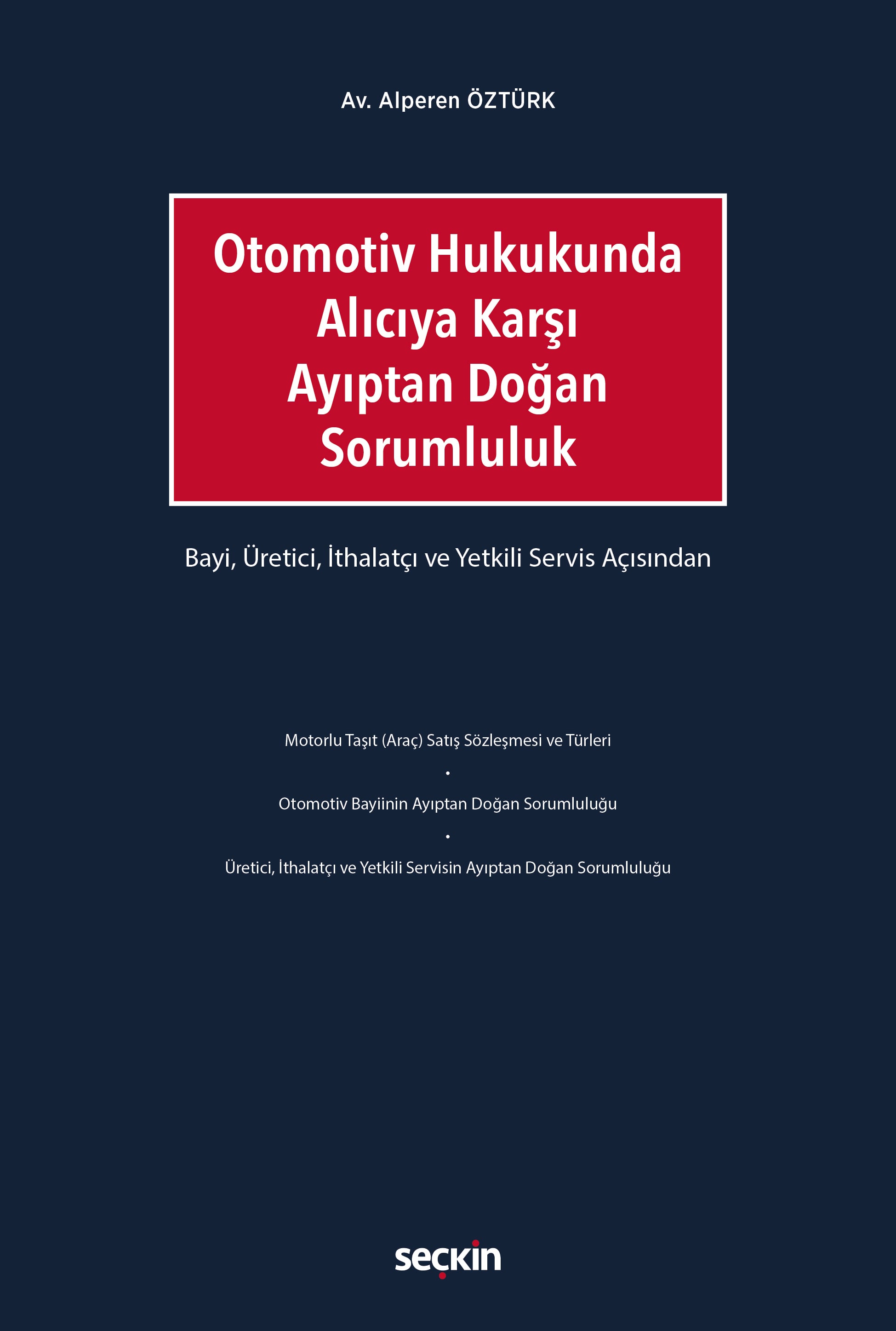 Otomotiv Hukukunda Alıcıya Karşı Ayıptan Doğan Sorumluluk Bayi, Üretici, İthalatçı ve Yetkili Servis Açısından