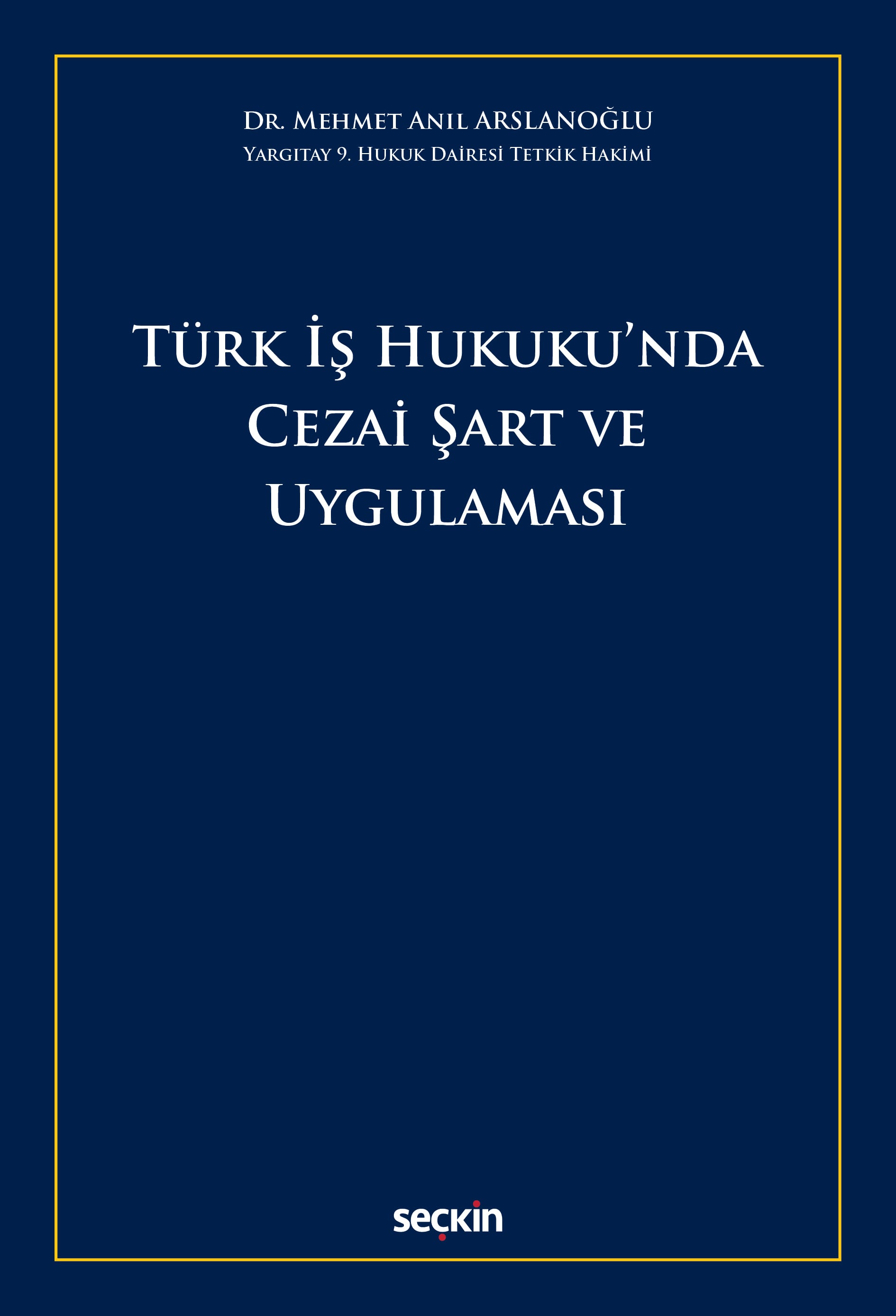 Türk İş Hukuku'nda Cezai Şart ve Uygulaması