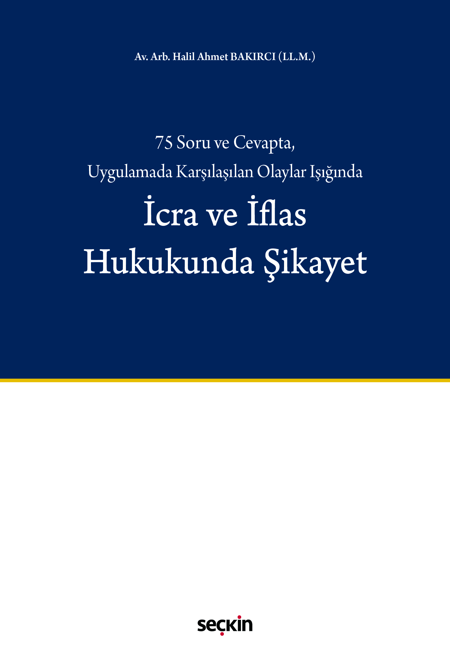 75 Soru ve Cevapta, Uygulamada Karşılaşılan Olaylar Işığındaİcra ve İflas Hukukunda Şikayet