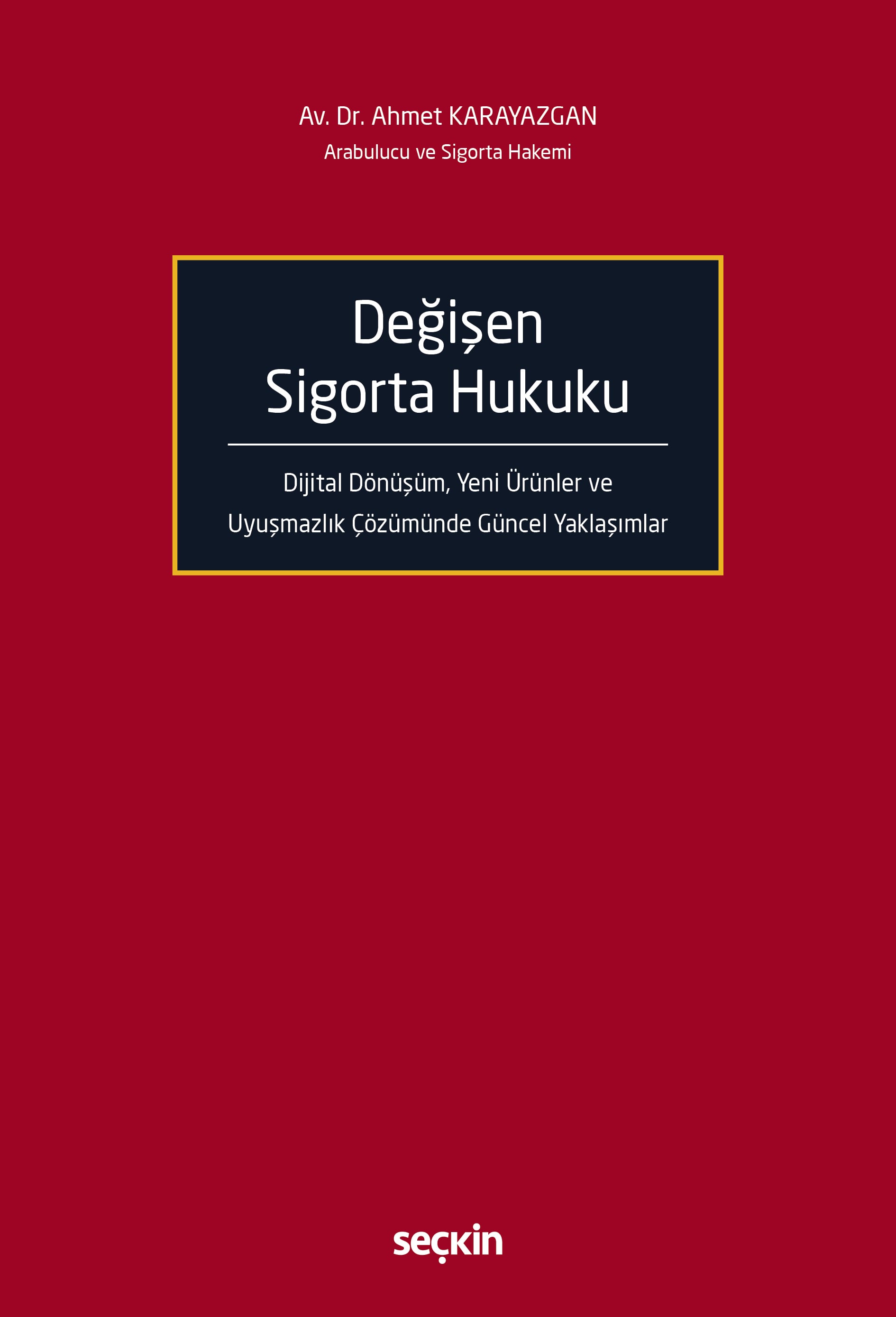 Değişen Sigorta Hukuku Dijital Dönüşüm, Yeni Ürünler ve Uyuşmazlık Çözümünde Güncel Yaklaşımlar