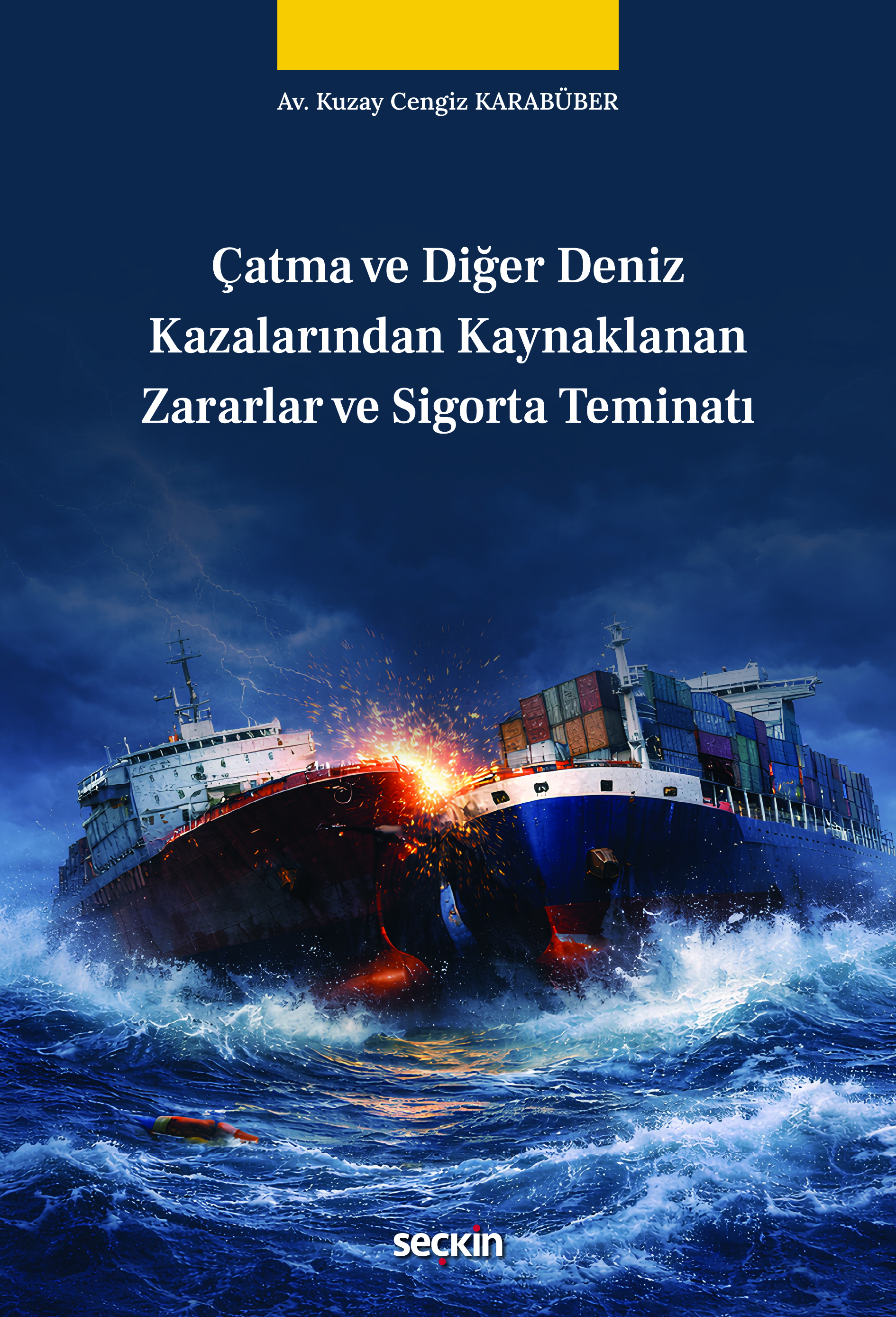 Çatma ve Diğer Deniz Kazalarından Kaynaklanan Zararlar ve Sigorta Temi Çatma ve Diğer Deniz Kazalarından Kaynaklanan Zararlar ve Sigorta Temi