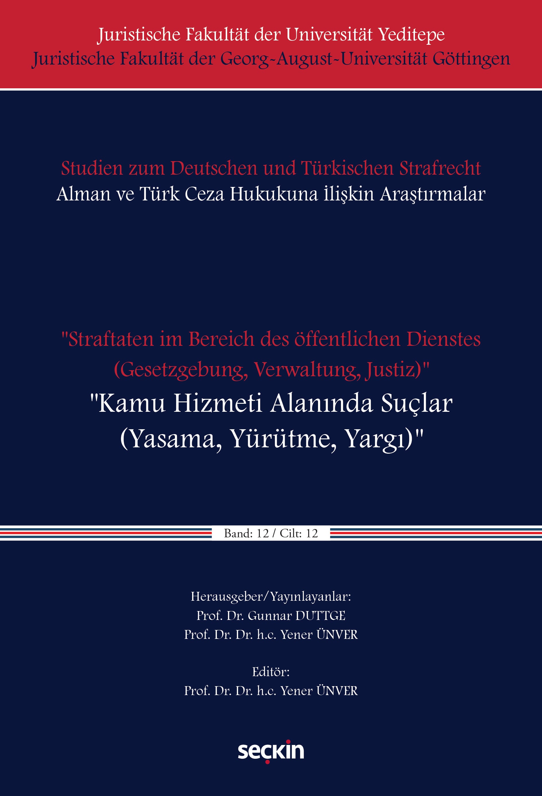 Juristische Fakultät der Universität Yeditepe Juristische Fakultät der Georg–August–Universität Göttingen   Studien zum Deutschen und Türkischen Strafrecht Alman ve Türk Ceza Hukukuna İliş"Straftaten 