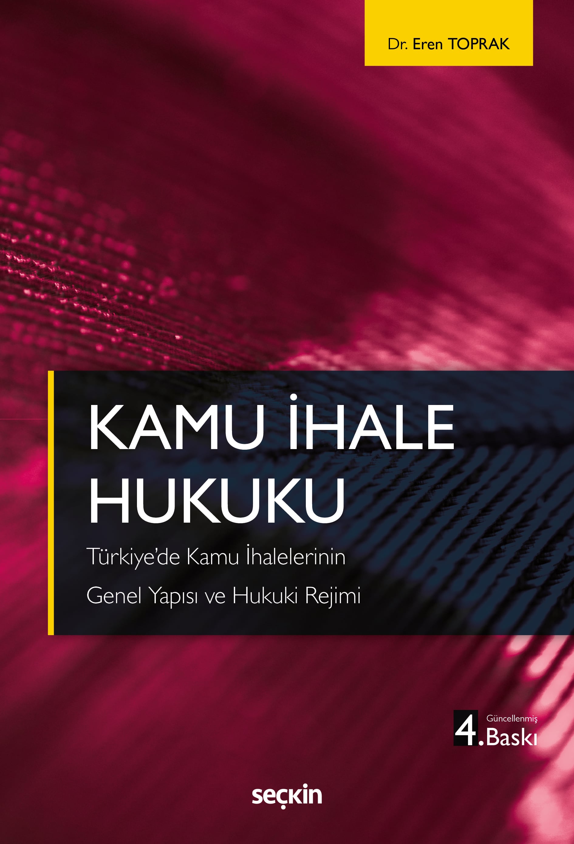 Kamu İhale Hukuku Türkiye'de Kamu İhalelerinin Genel Yapısı ve Hukuki Rejimi