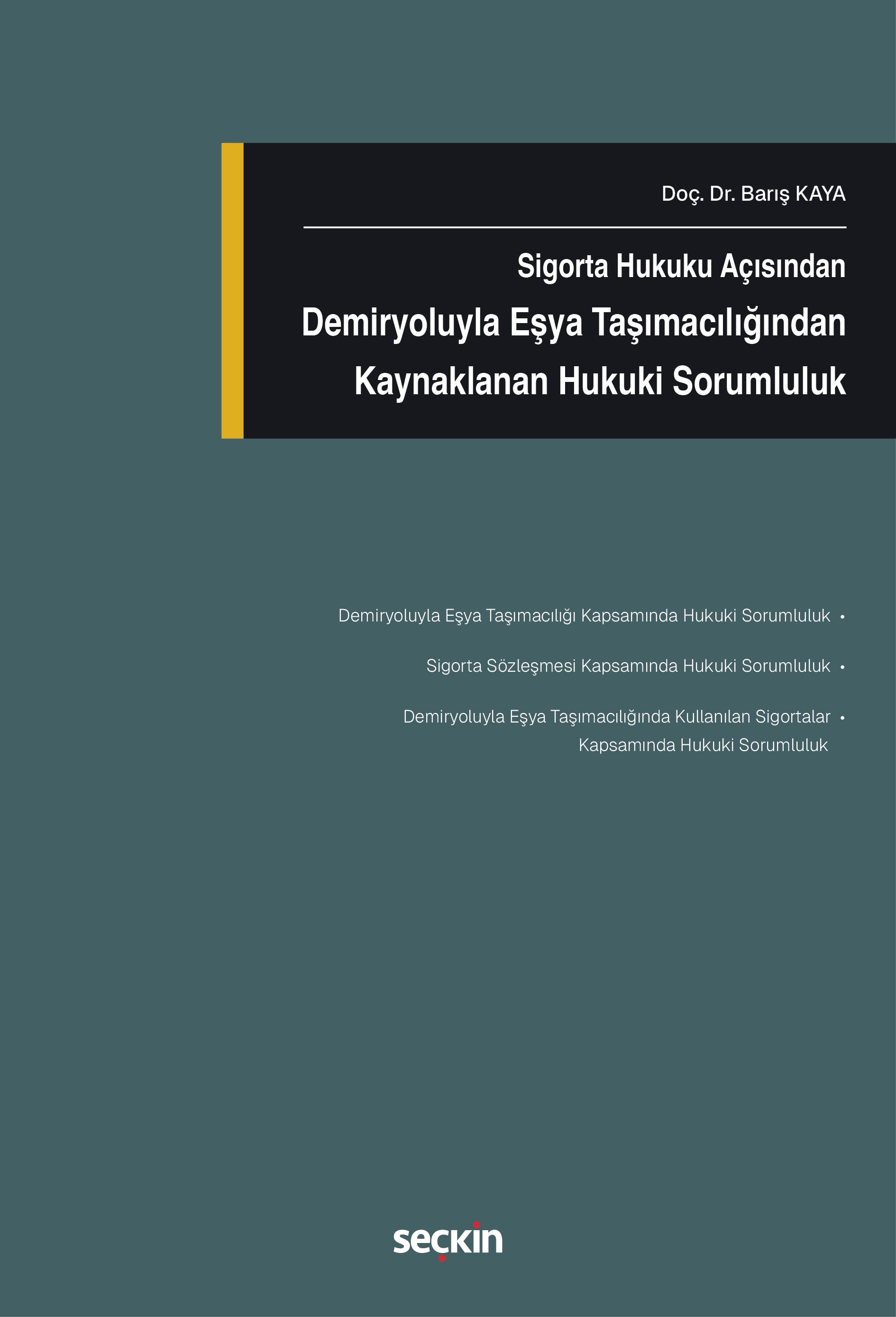 Sigorta Hukuku AçısındanDemiryoluyla Eşya Taşımacılığından Kaynaklanan Hukuki Sorumluluk