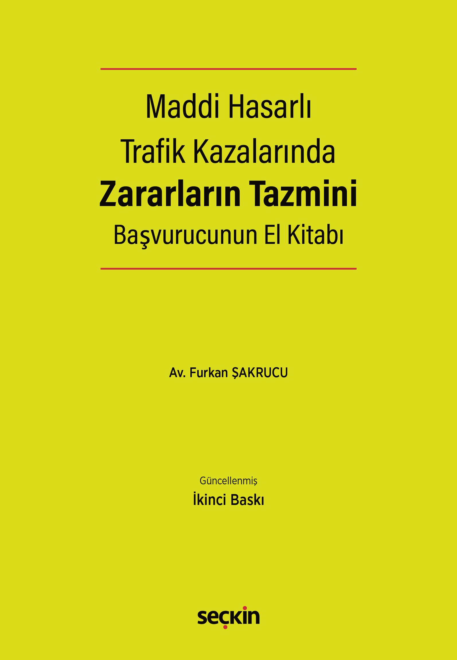 Maddi Hasarlı Trafik Kazalarında Zararların Tazmini Başvurucunun El Kitabı Hasar Onarım – Değer Kaybı – Araç Mahrumiyet – Pert Tazminatı
