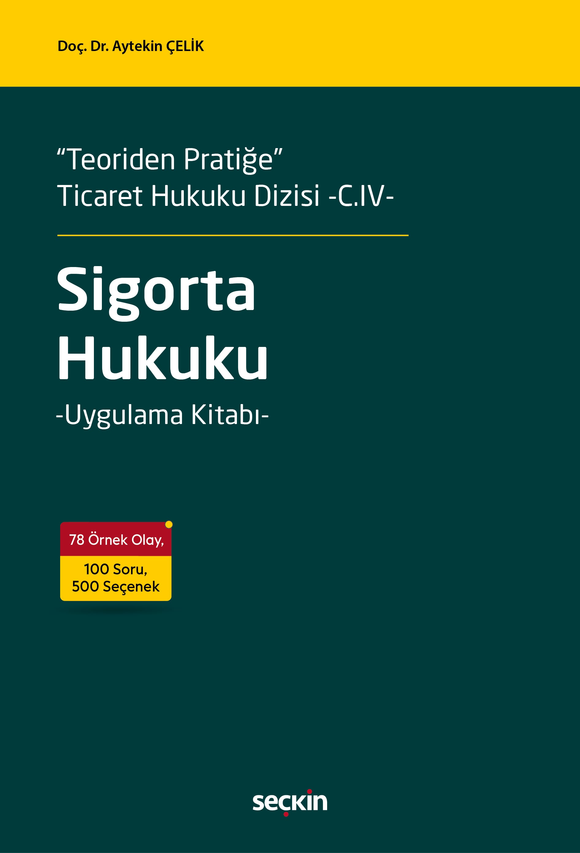 "Teoriden Pratiğe" Ticaret Hukuku Dizisi –C. IV–Sigorta Hukuku –Uygulama Kitabı–