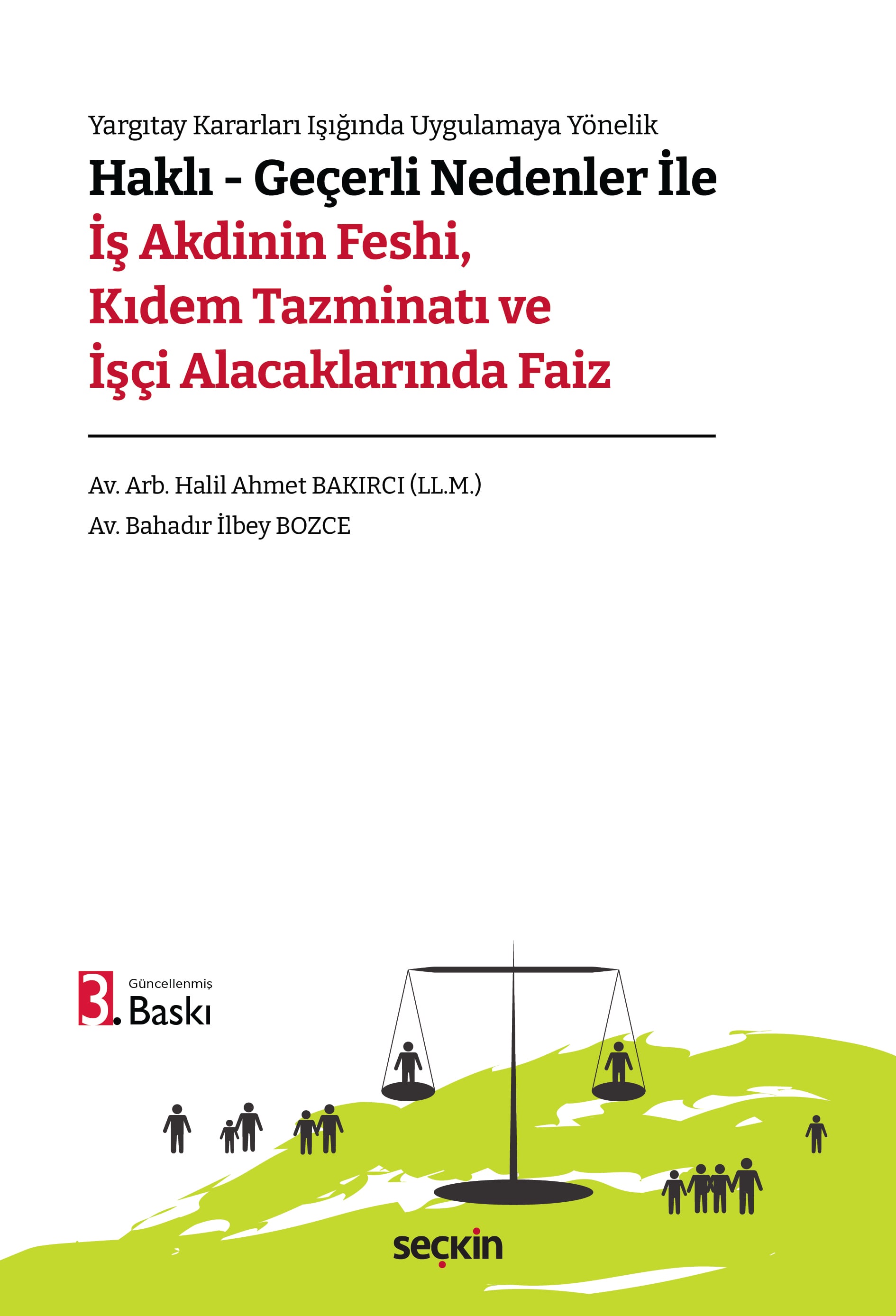 Yargıtay Kararları Işığında Uygulamaya Yönelik Haklı – Geçerli Nedenler ile İş Akdinin Feshi, Kıdem Tazminatı ve İşçi Alacaklarında Faiz