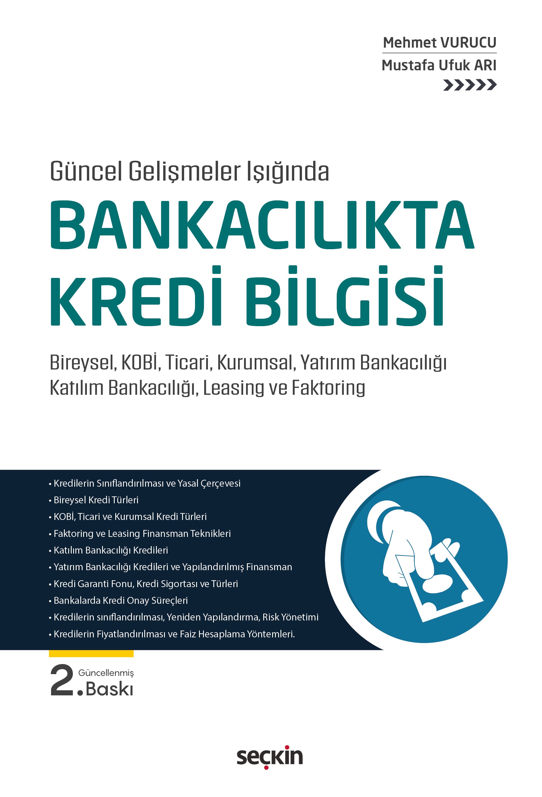 Güncel Gelişmeler IşığındaBankacılıkta Kredi Bilgisi  Bireysel, KOBİ, Ticari, Kurumsal, Yatırım Bankacılığı, Katılım Bankacılığı, Leasing ve Faktoring