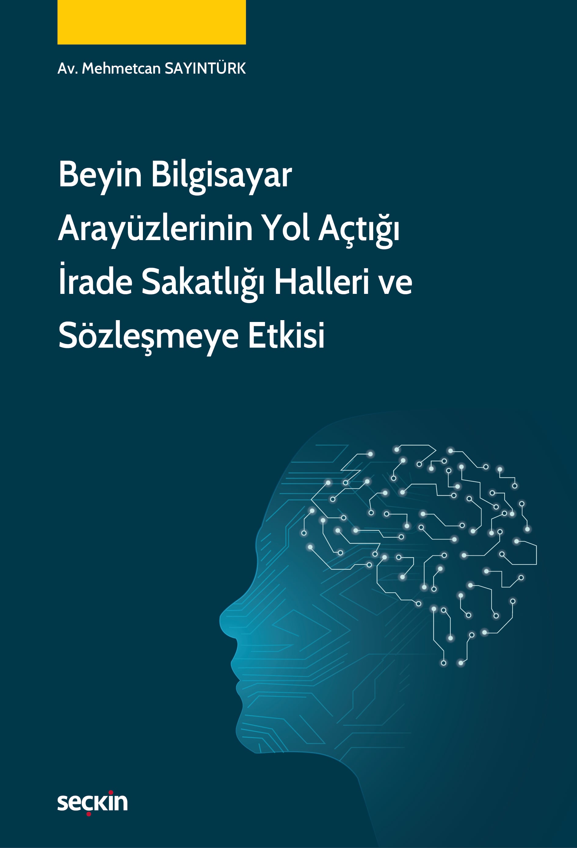 Beyin Bilgisayar Arayüzlerinin Yol Açtığıİrade Sakatlığı Halleri ve Sözleşmeye Etkisi