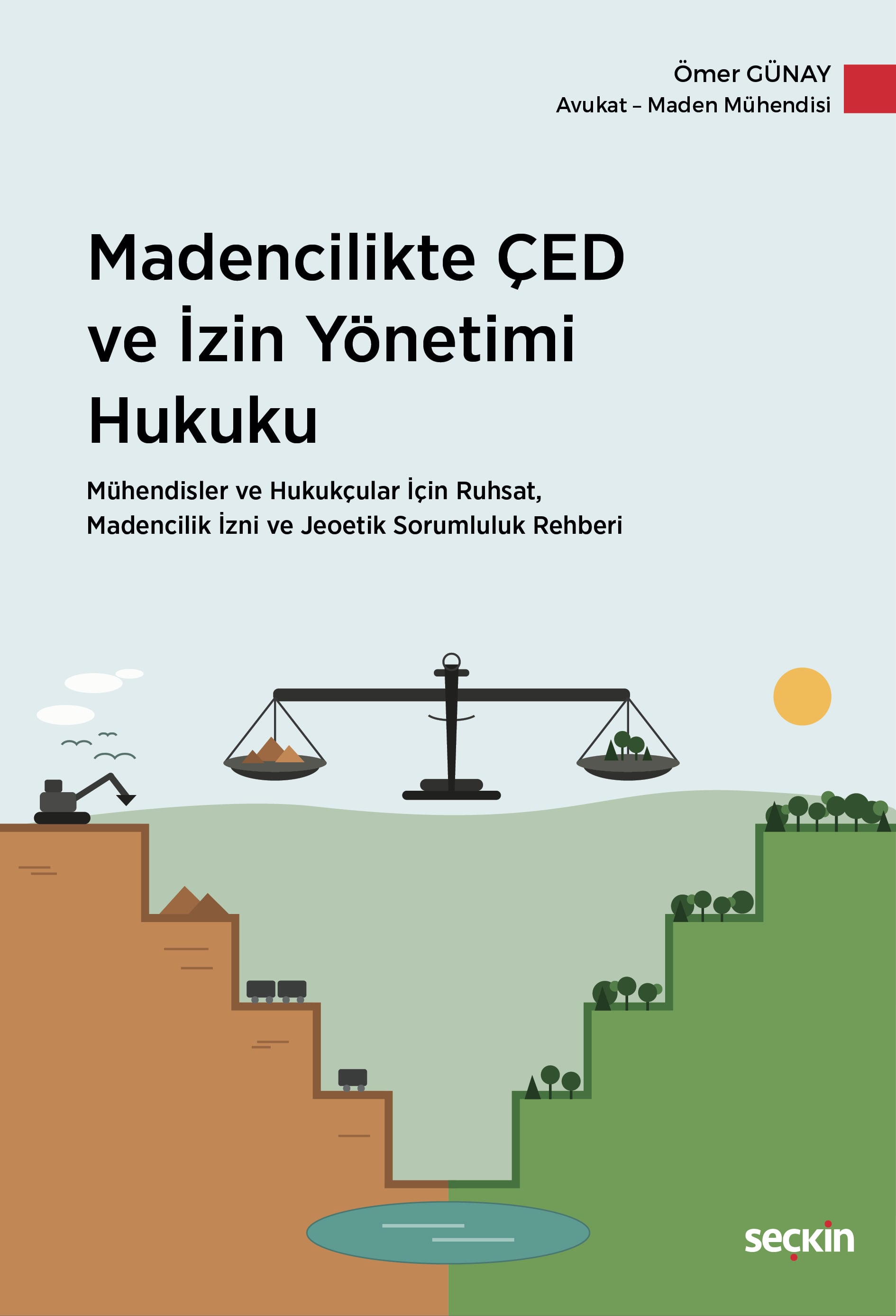 Madencilikte ÇED ve İzin Yönetimi Hukuku Mühendisler ve Hukukçular İçin Ruhsat,  Madencilik İzni ve Jeoetik Sorumluluk Rehberi