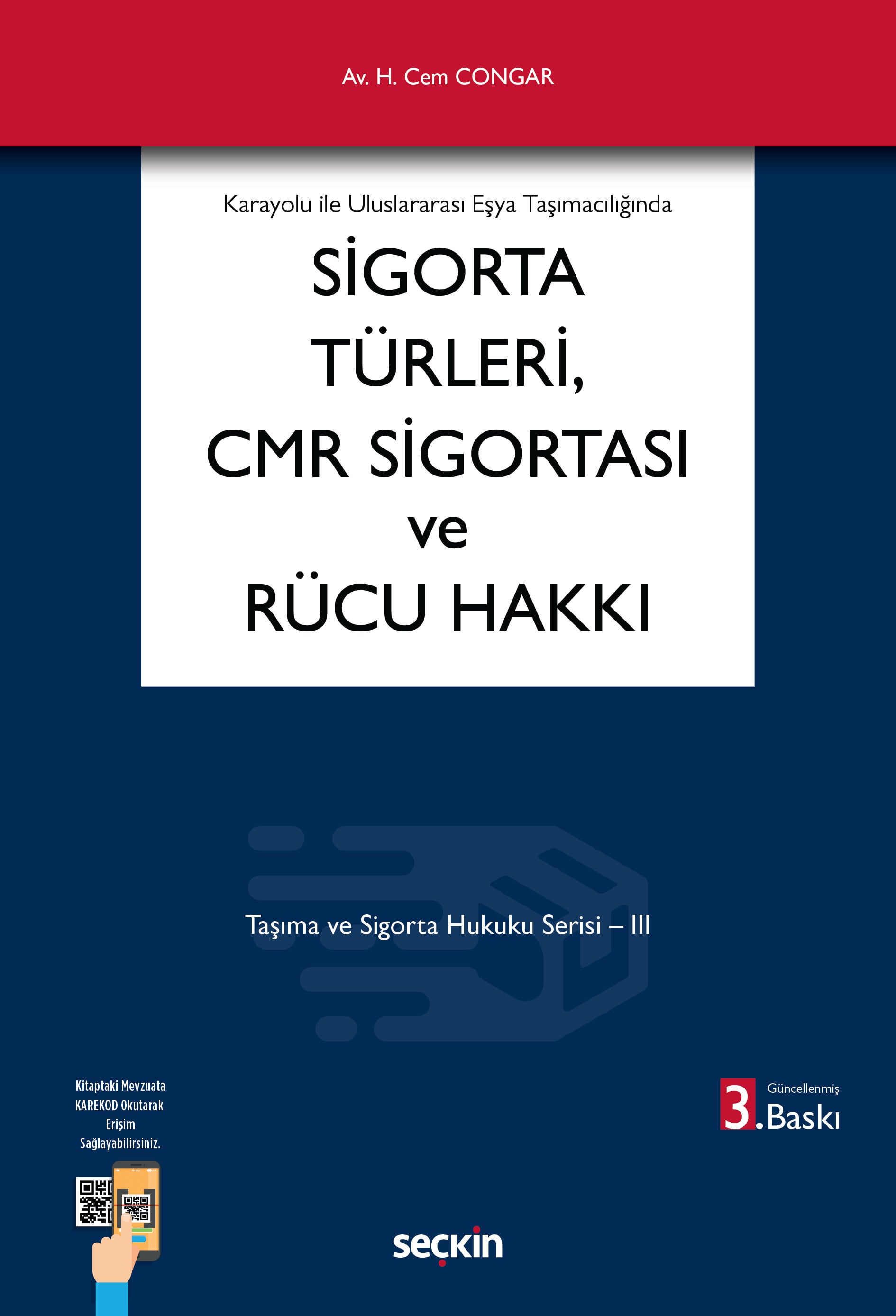 Karayolu ile Uluslararası Eşya TaşımacılığındaSigorta Türleri, CMR Sigortası ve Rücu Hakkı Taşıma ve Sigorta Hukuku Serisi – III