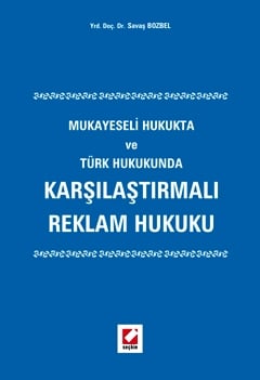 Karşılaştırmalı Reklam Hukuku Mukayeseli Hukukta ve Türk Hukukunda