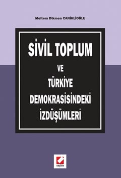 Sivil Toplum ve Türkiye Demokrasisindeki İzdüşümleri