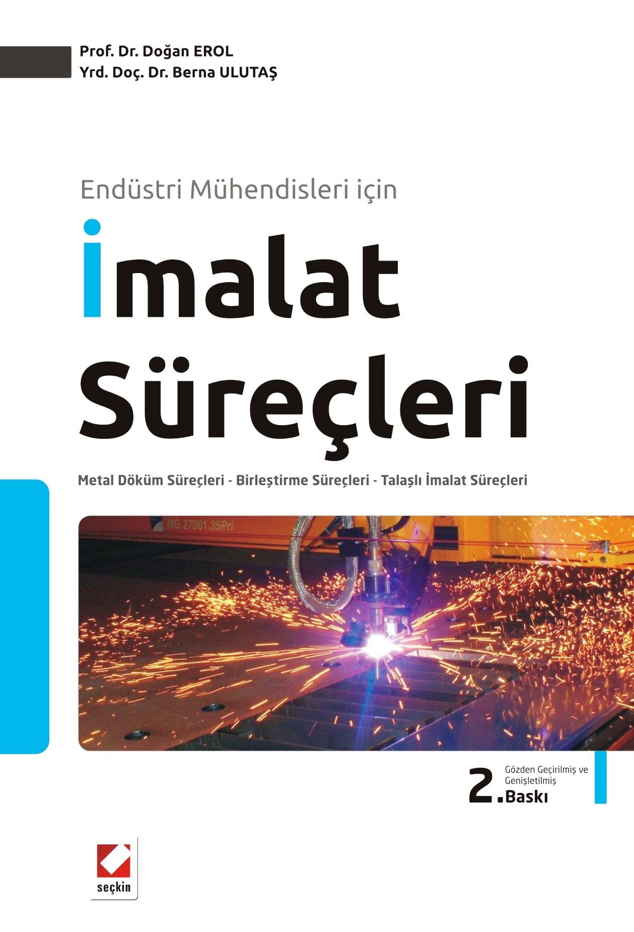 Endüstri Mühendisleri içinİmalat Süreçleri Metal Döküm Süreçleri – Birleştirme Süreçleri – Talaşlı İmalat Süreçleri