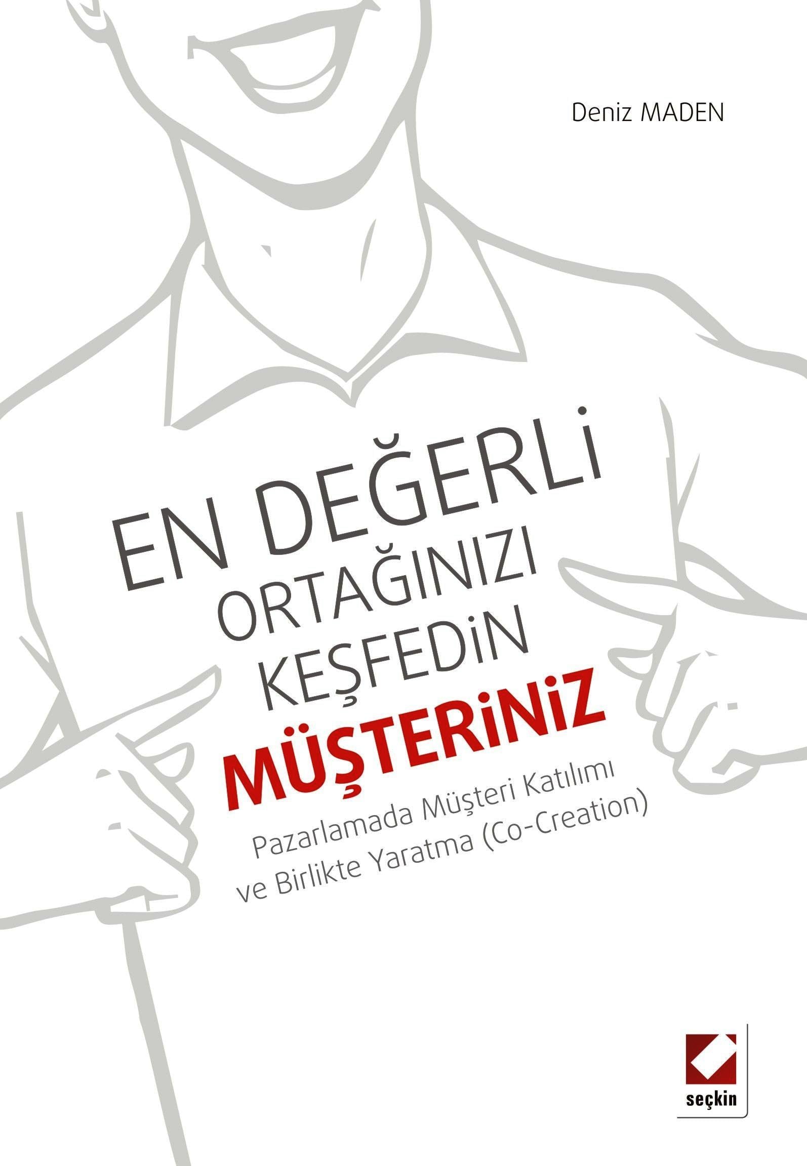 En Değerli Ortağınızı Keşfedin: Müşteriniz Pazarlamada Müşteri Katılımı ve Birlikte Yaratma (Co–Creation)