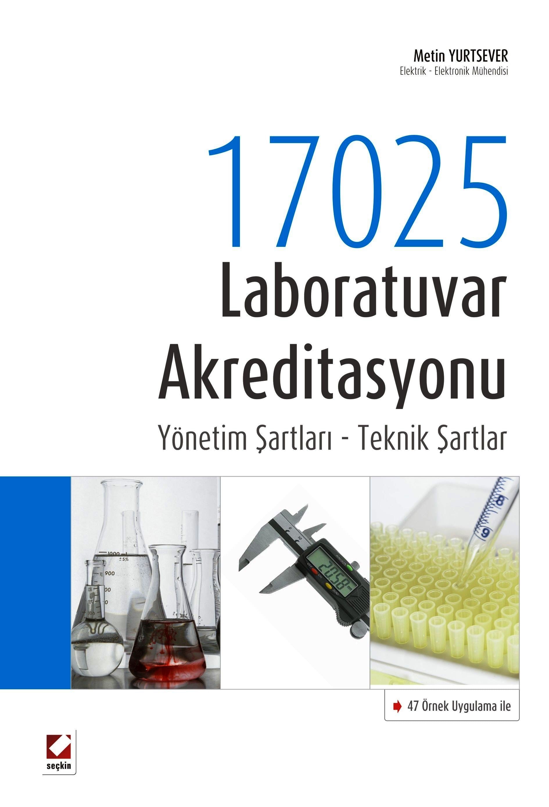 47 Örnek Uygulama ile17025 Laboratuvar Akreditasyonu Yönetim Şartları – Teknik Şartlar