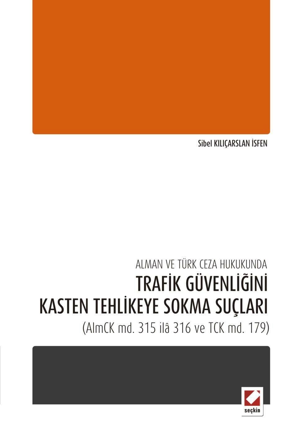 Alman ve Türk Ceza Hukukunda Trafik Güvenliğini Kasten Tehlikeye Sokma Suçları (AlmCK md. 315 ilâ 316 ve TCK md. 179)