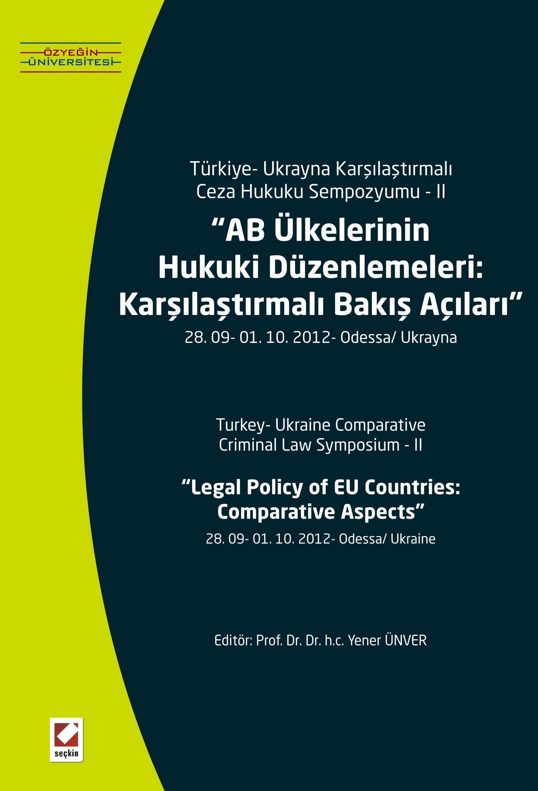 Türkiye – Ukrayna Karşılaştırmalı Ceza Hukuku Sempozyumu – IIAB Ülkelerinin Hukuki Düzenlemeleri: Karşılaştırmalı Bakış Açıları 28. 09 – 01.10.2012 – Odessa/Ukrayna