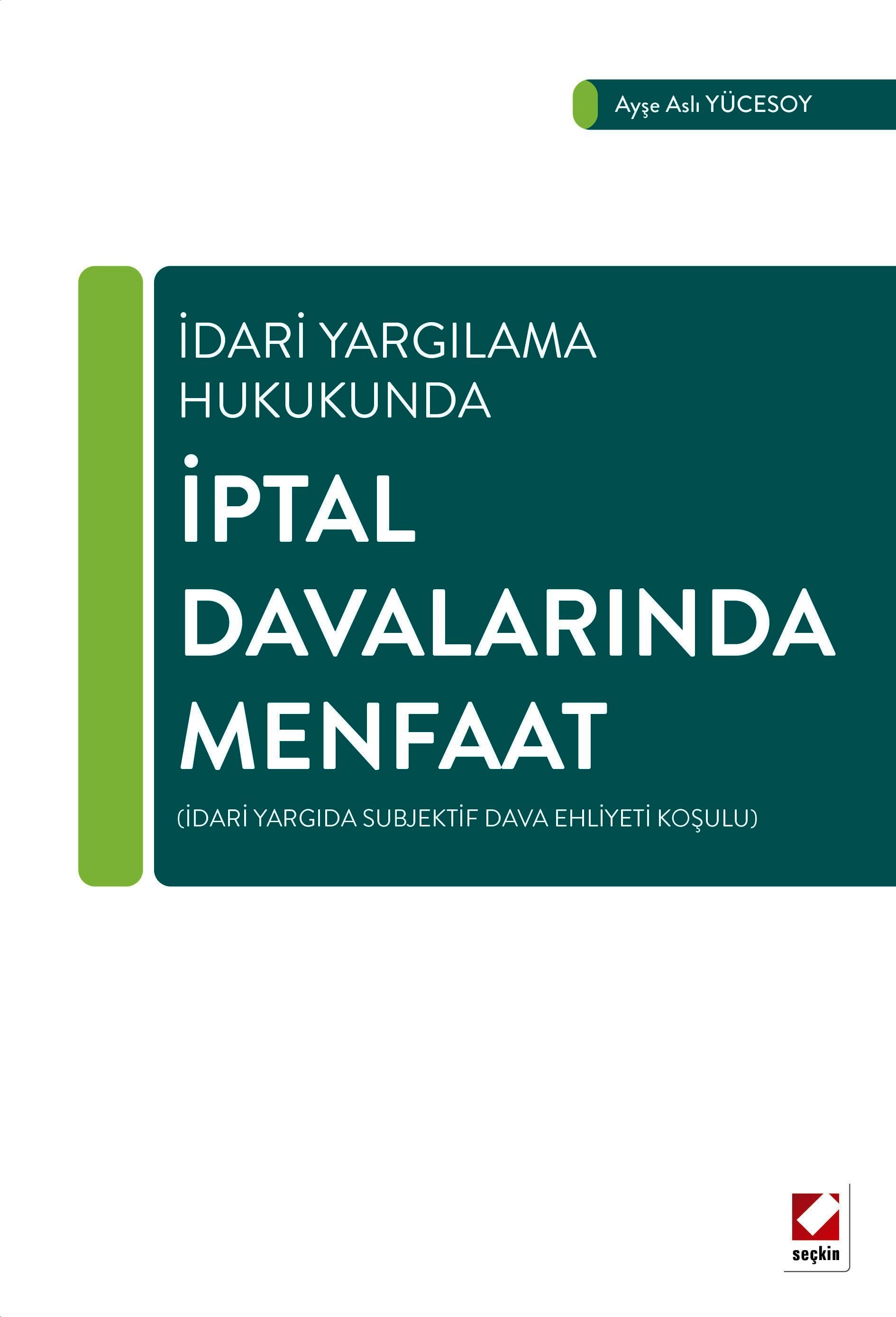 İdari Yargılama Hukukundaİptal Davalarında Menfaat (İdari Yargıda Subjektif Dava Ehliyeti Koşulu)