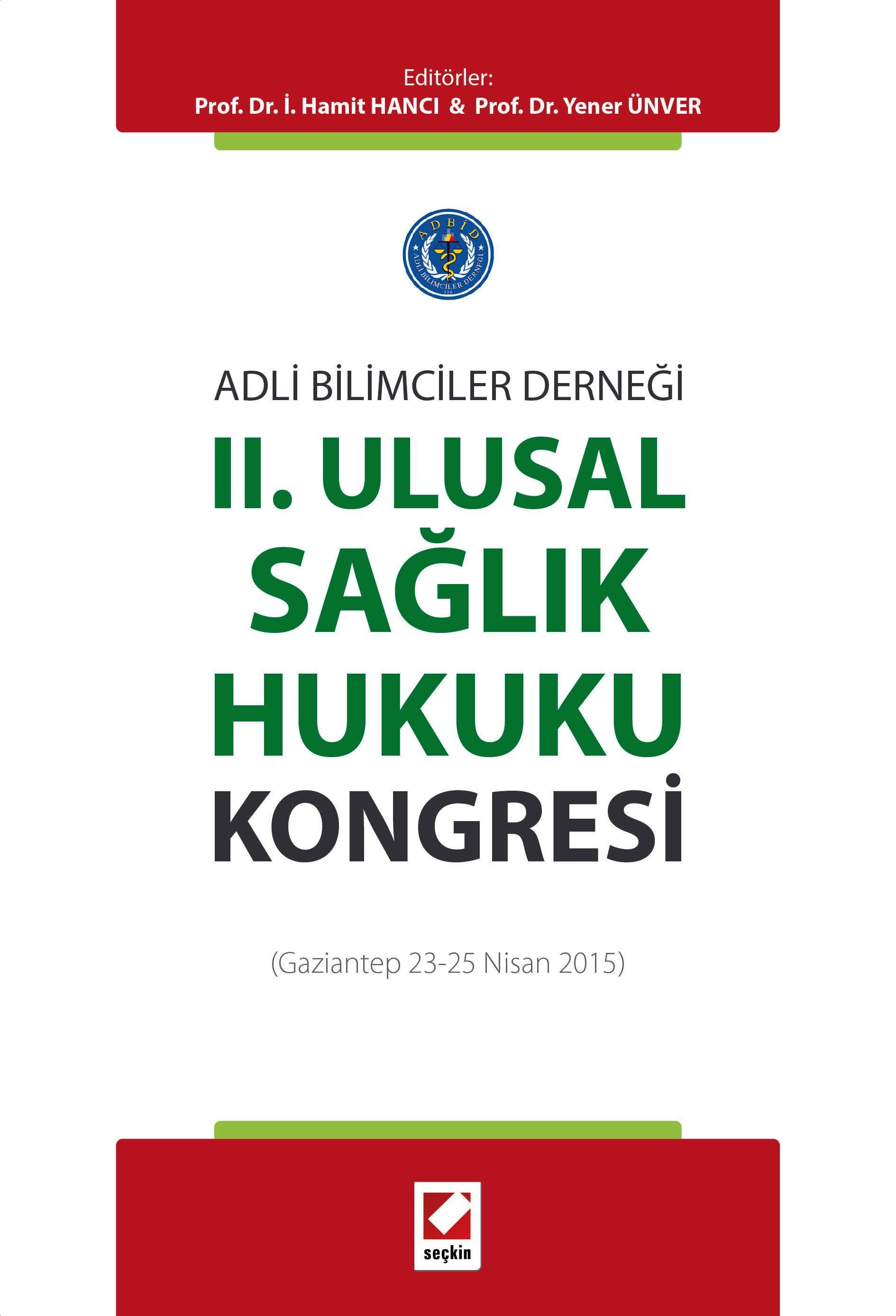 Adli Bilimciler DerneğiII. Ulusal Sağlık Hukuku Kongresi(Gaziantep 23 – 25 Nisan 2015)