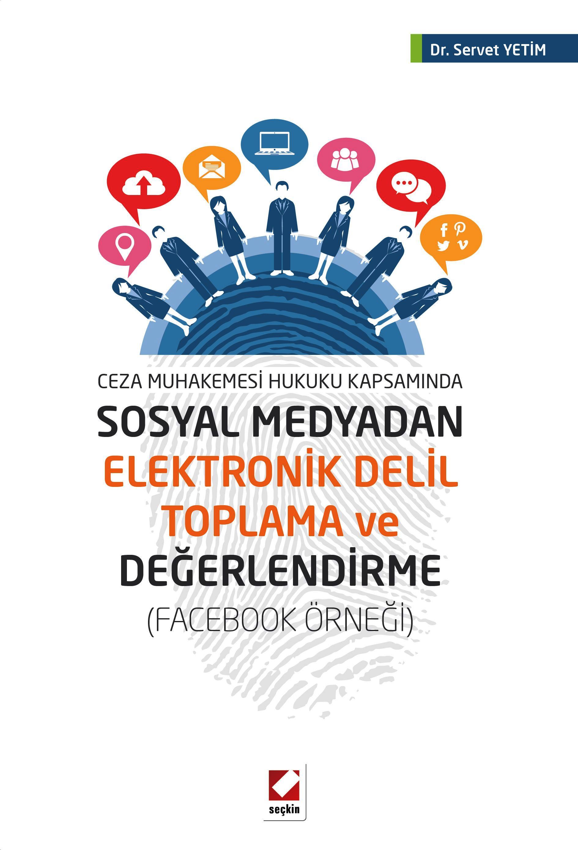 Ceza Muhakemesi Hukuku KapsamındaSosyal Medyadan Elektronik Delil Toplama ve Değerlendirme (Facebook Örneği)