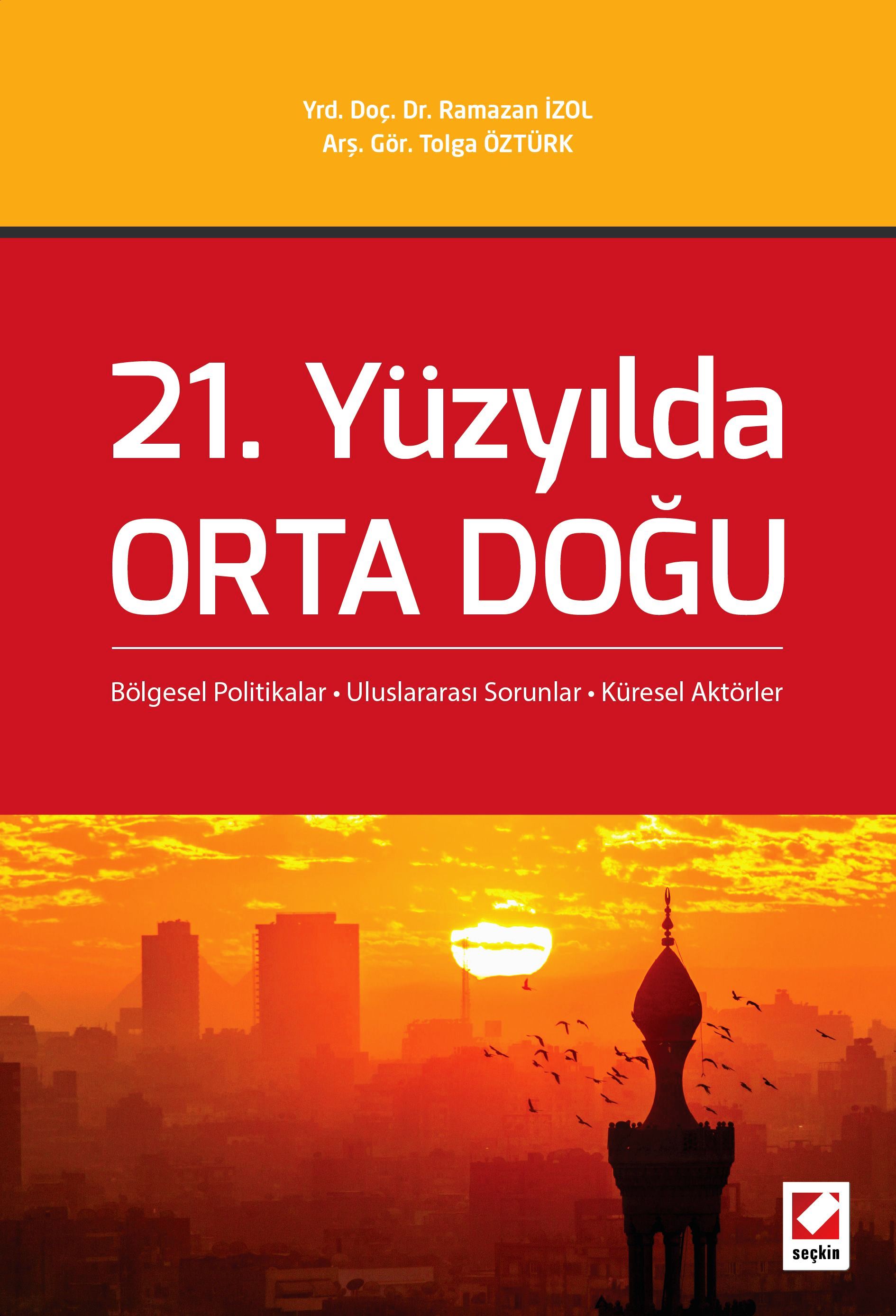 21. Yüzyılda Orta Doğu Bölgesel Politikalar – Uluslararası Sorunlar – Küresel Aktörler