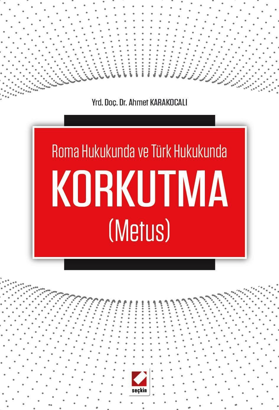 Roma Hukukunda ve Türk HukukundaKorkutma (Metus)