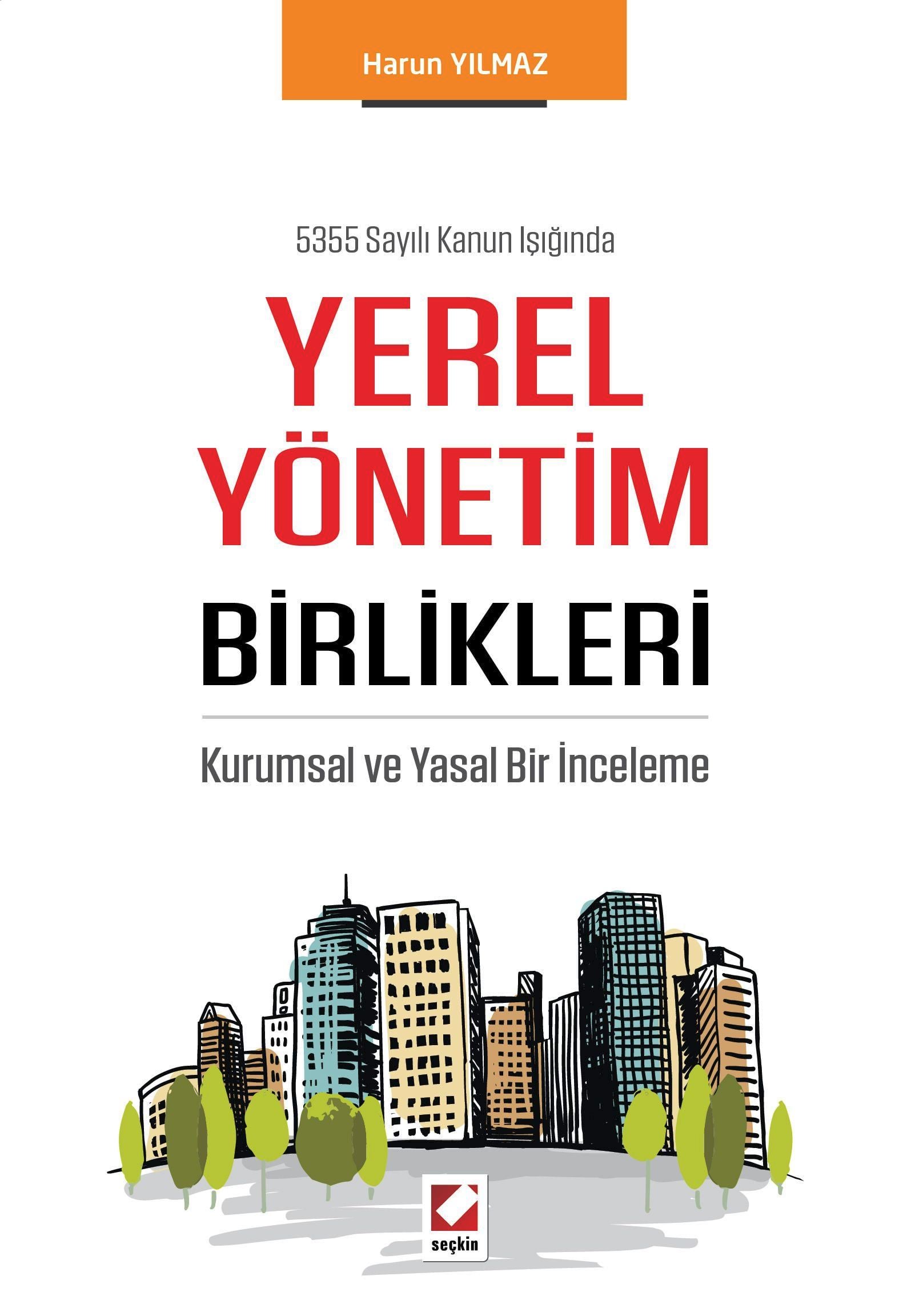 5355 Sayılı Kanun IşığındaYerel Yönetim Birlikleri Kurumsal ve Yasal Bir İnceleme