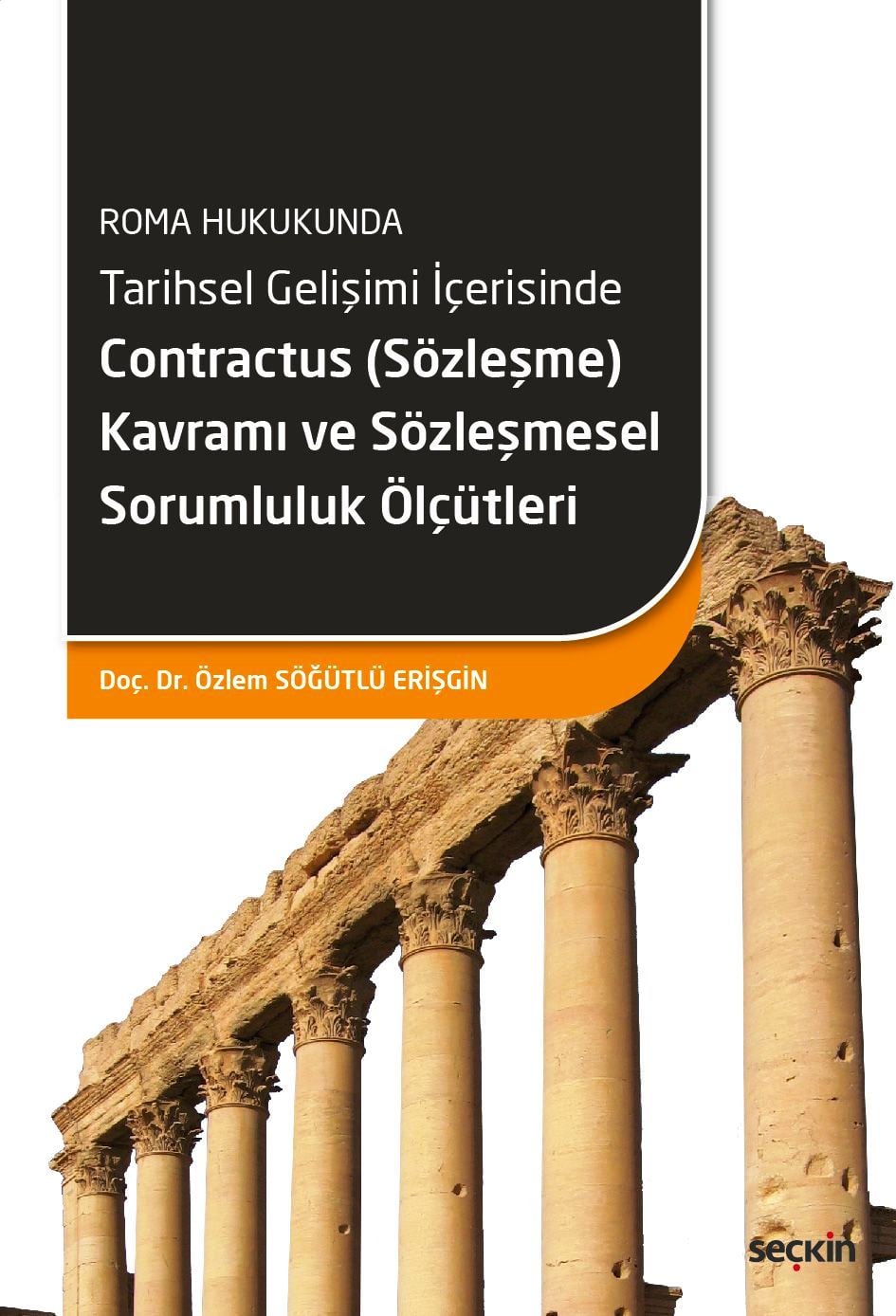 Roma HukukundaTarihsel Gelişimi İçerisinde Contractus (Sözleşme) Kavramı ve Sözleşmesel Sorumluluk Ölçütleri